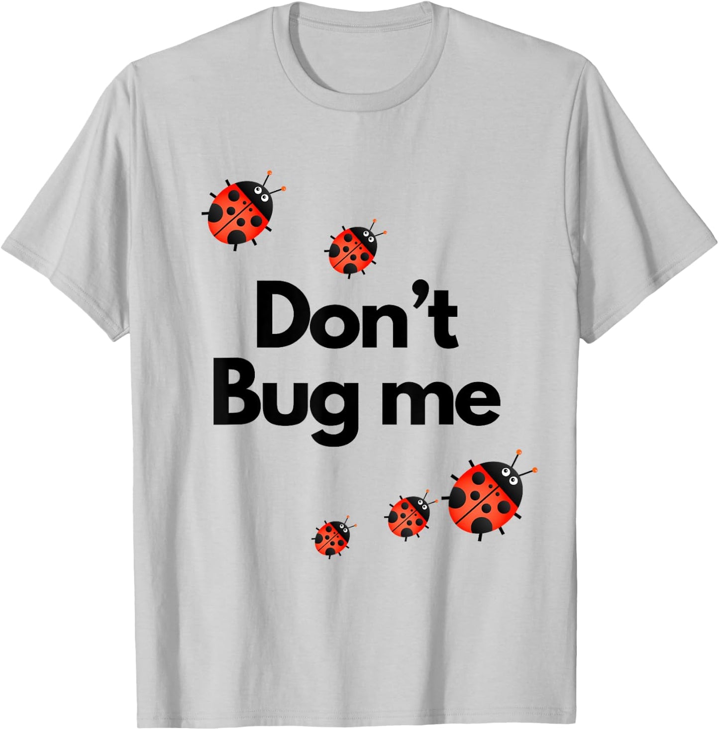 Don't Bug Me Funny Shirt - Ladybug Family Insect T-Shirt - T-Shirt | Ash