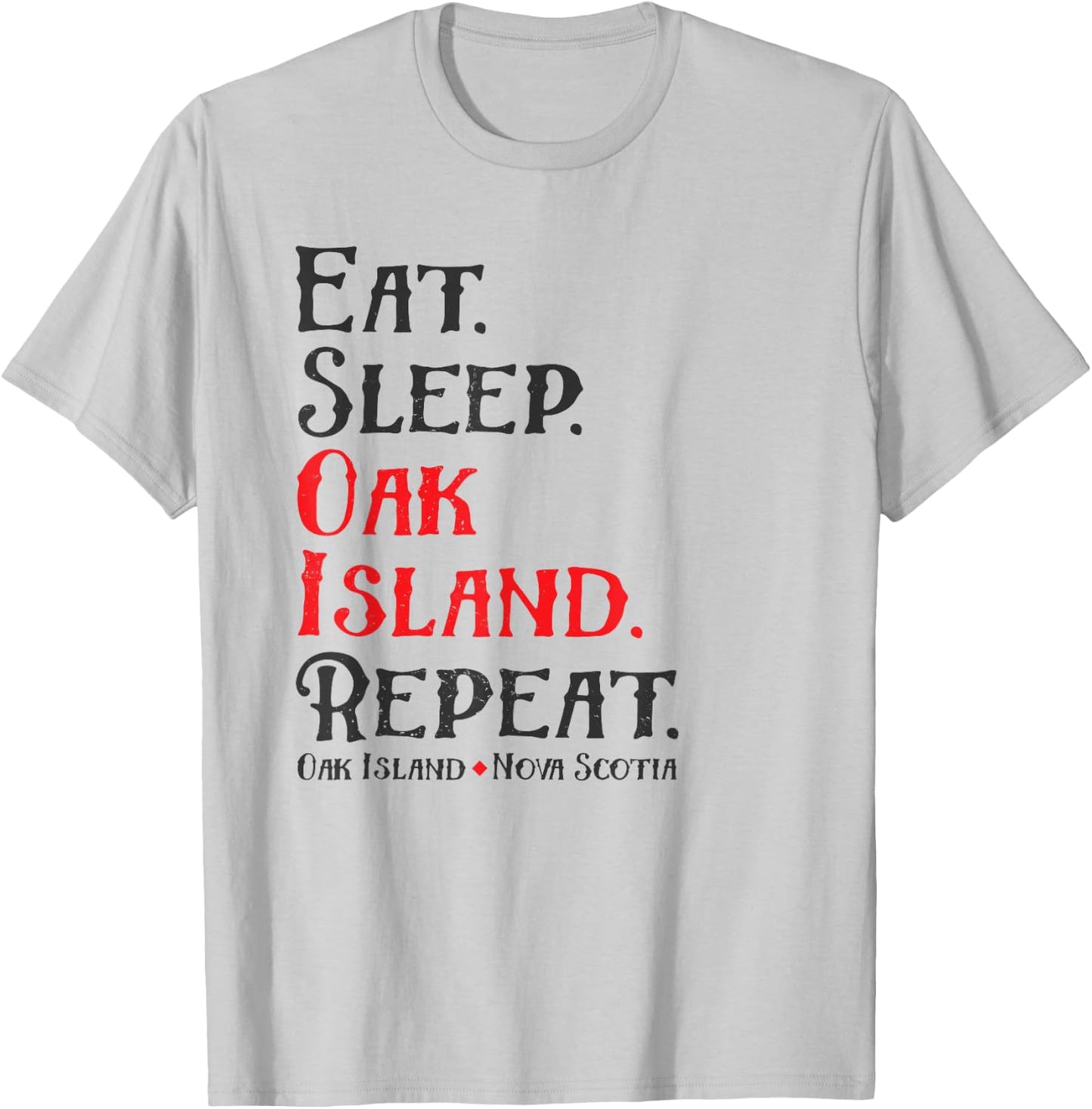 Eat Sleep Oak Island Repeat Funny Oak Island Mystery T-Shirt - T-Shirt | Ash