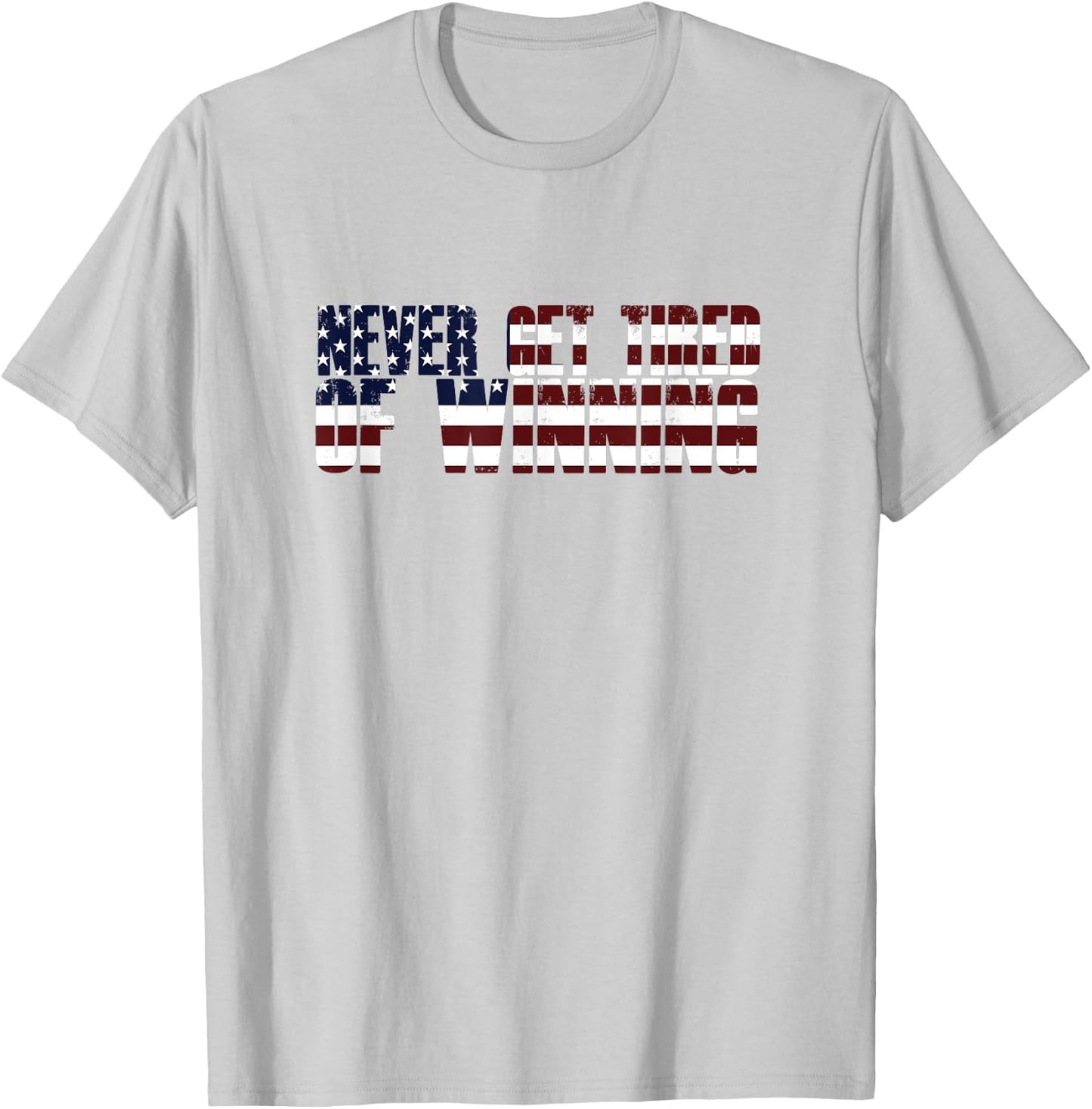 Trump Supporter Gift NEVER GET TIRED OF WINNING America Flag T-Shirt - T-Shirt | Ash