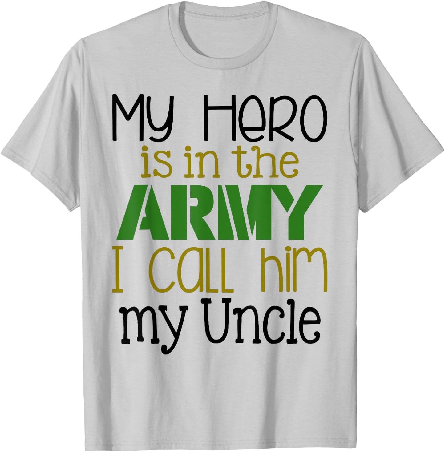 My Hero is in the Army I Call Him My Uncle T-Shirt - T-Shirt | Ash