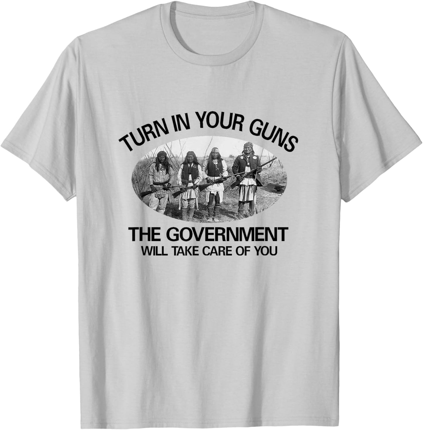 Native American. 2nd Amendment "Turn in Your Guns... T-Shirt - T-Shirt | Ash