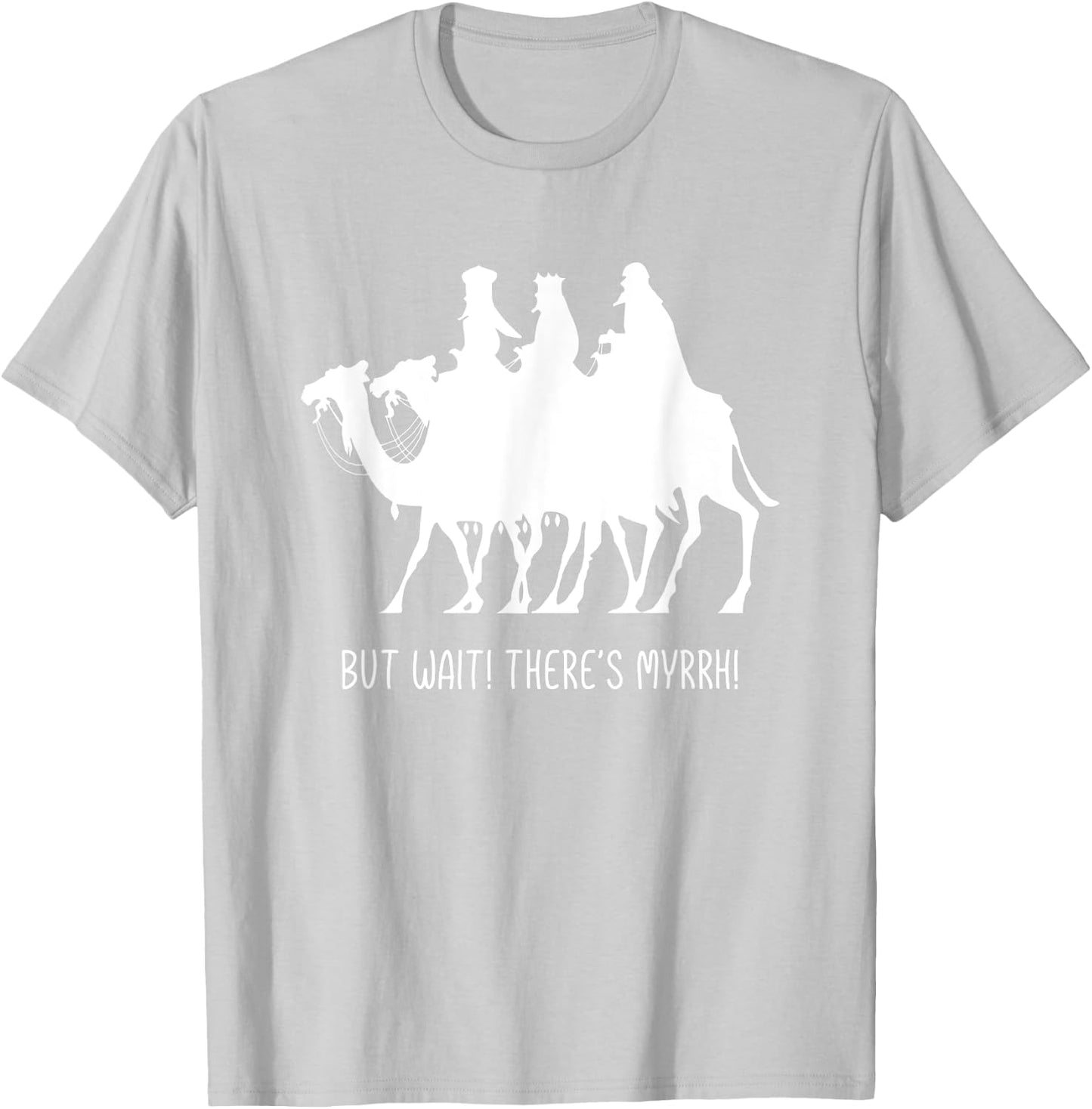 But Wait There's Myrrh! Three Wise Men Christmas Funny Pun T-Shirt - T-Shirt | Ash