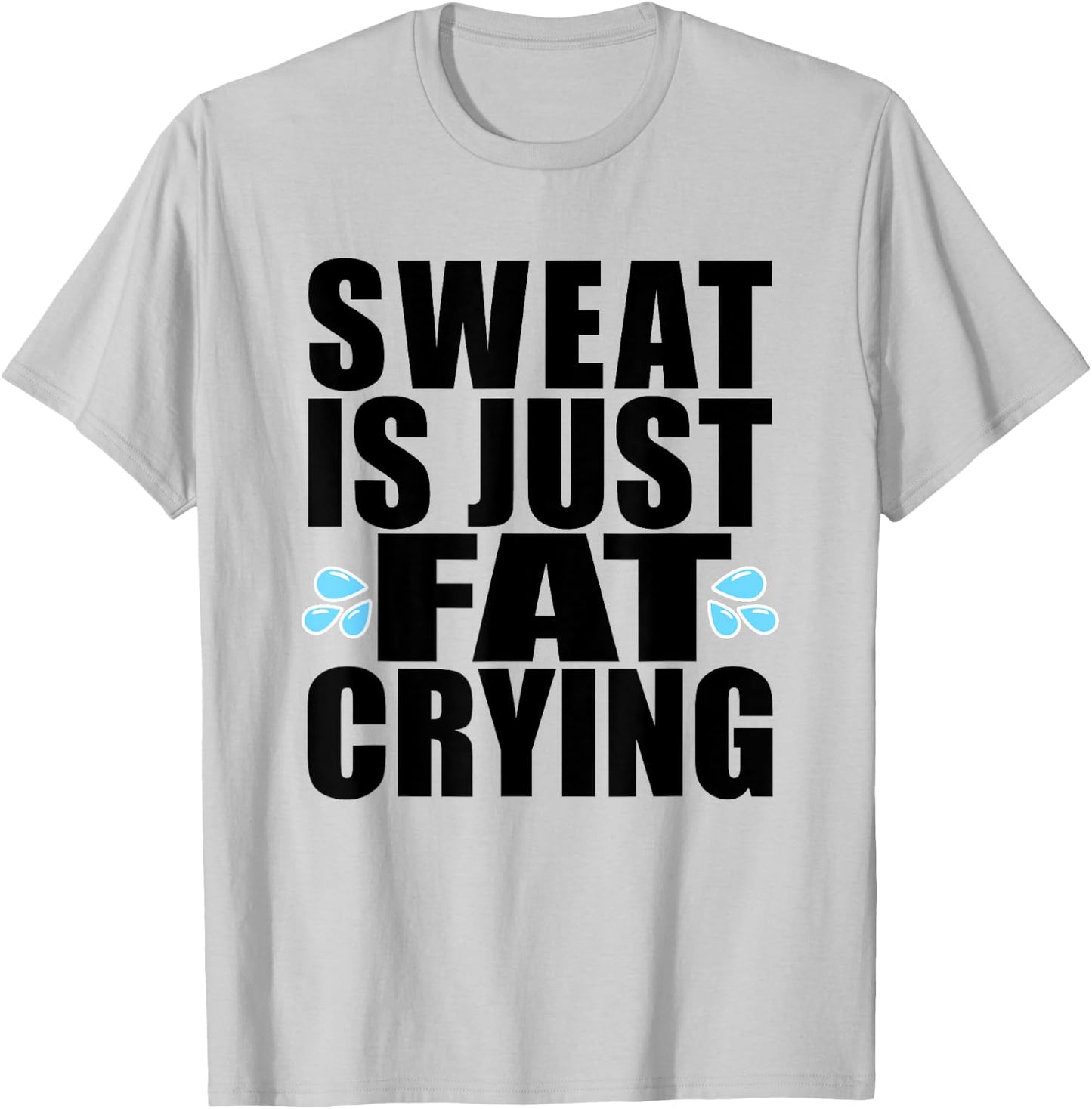 Sweat is Just Fat Crying Workout T-Shirt - T-Shirt | Ash