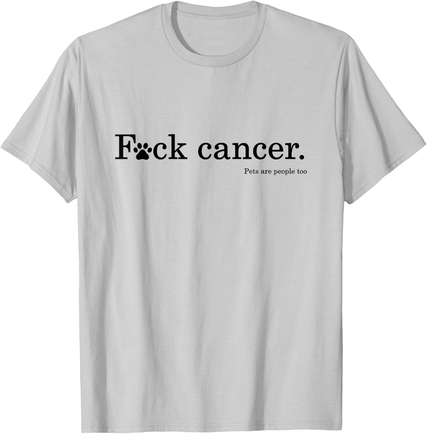 Pet / Dog cancer awareness - F Cancer T-Shirt - T-Shirt | Ash
