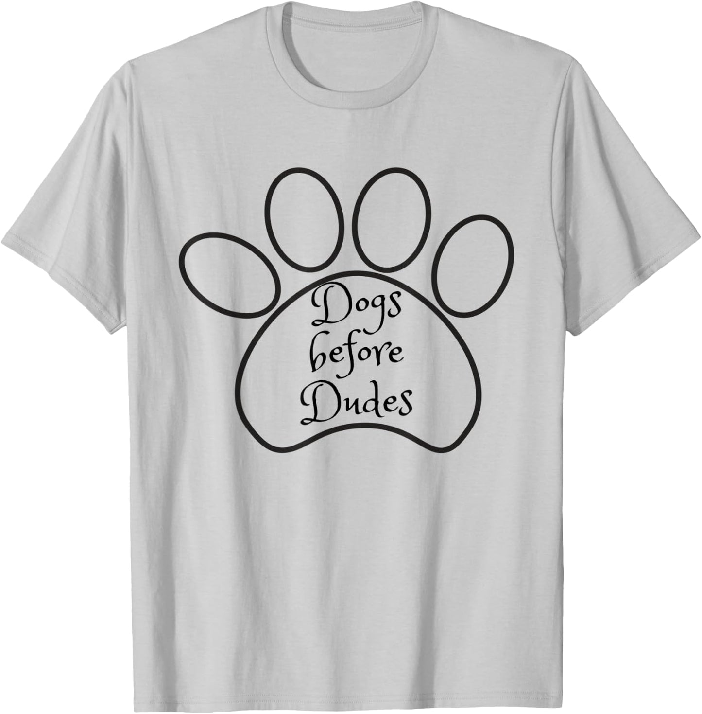 Dogs Before Dudes Casual T Shirt T-Shirt - T-Shirt | Ash