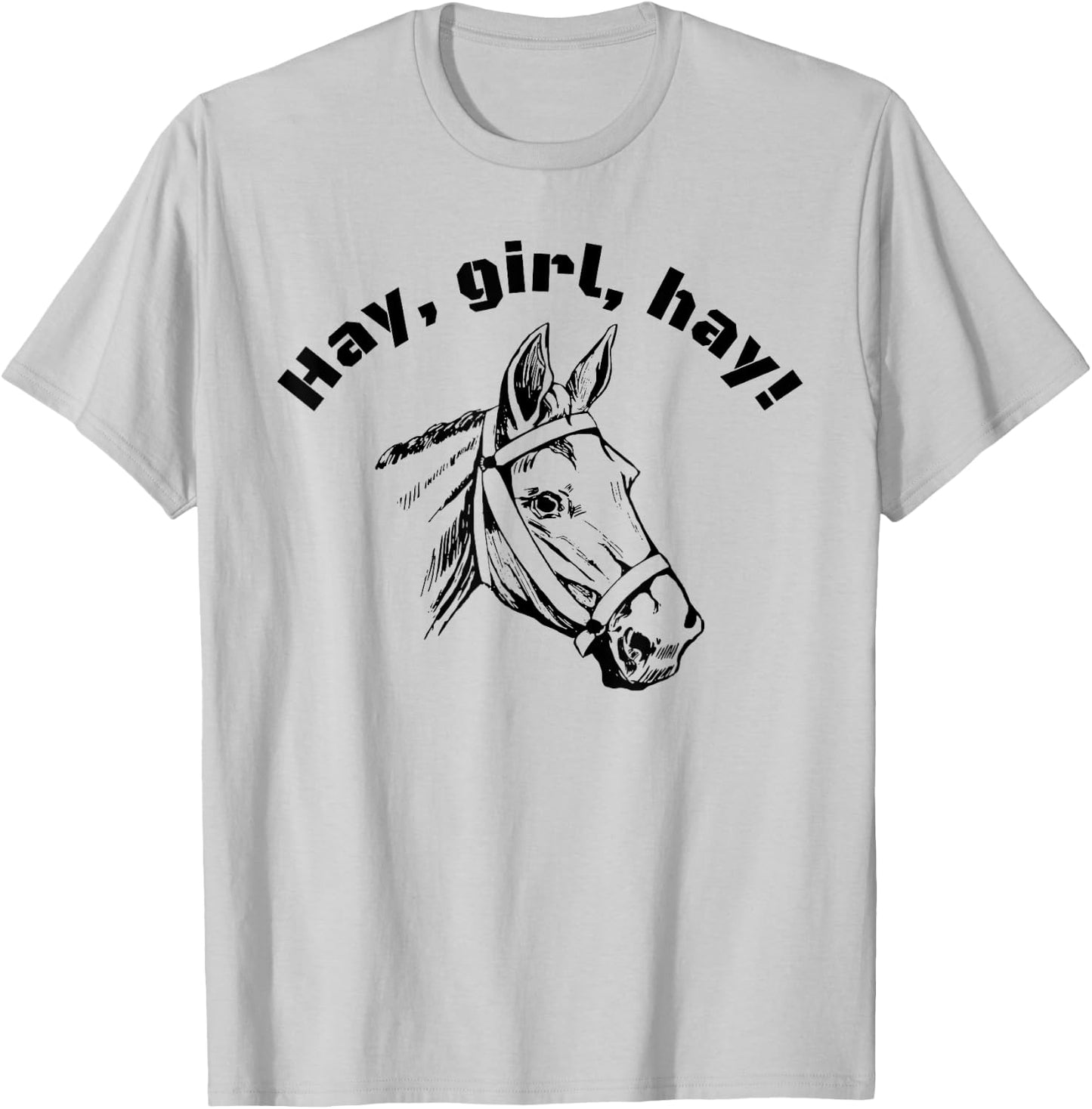Hay Girl Hay for horse riders, horse lovers, equestrian T-Shirt - T-Shirt | Ash