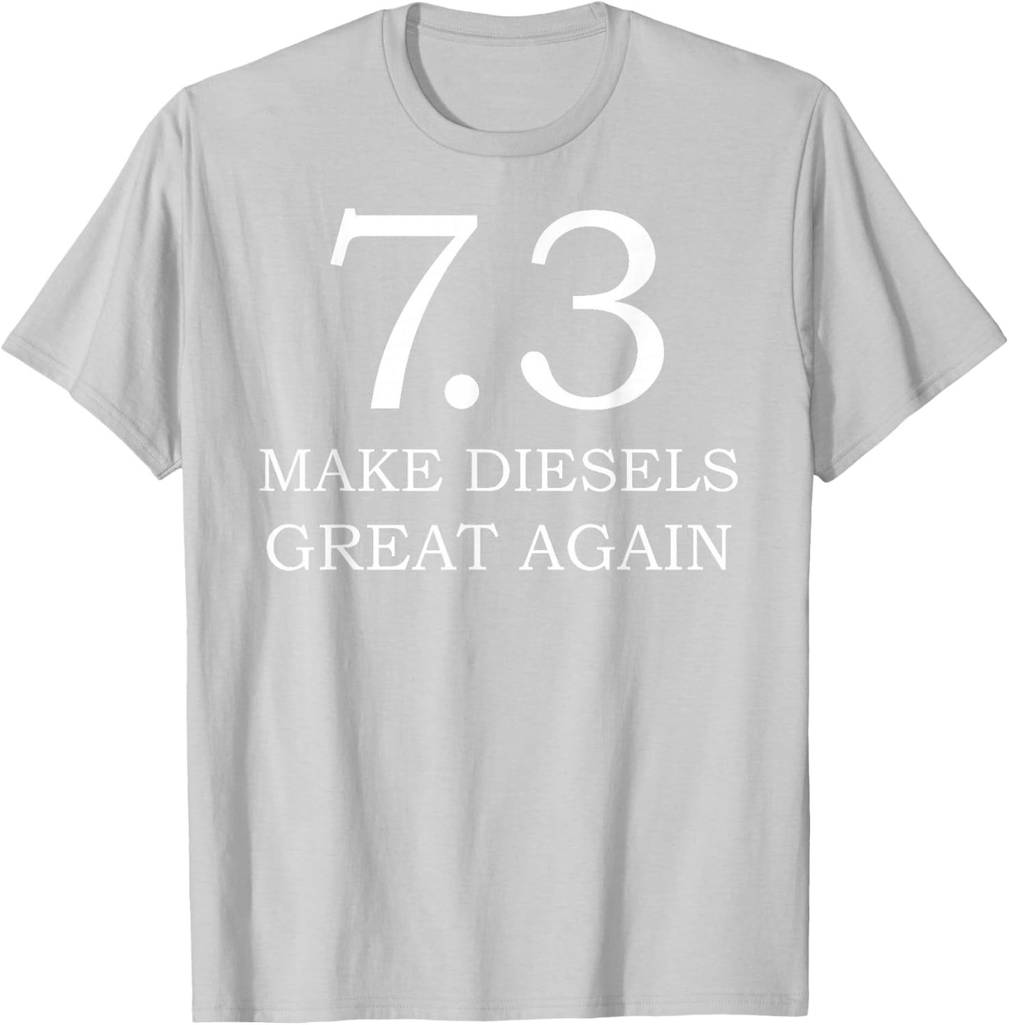 Diesel Shirt 7.3 Make Diesel Great Again Truck T-Shirt - T-Shirt | Ash