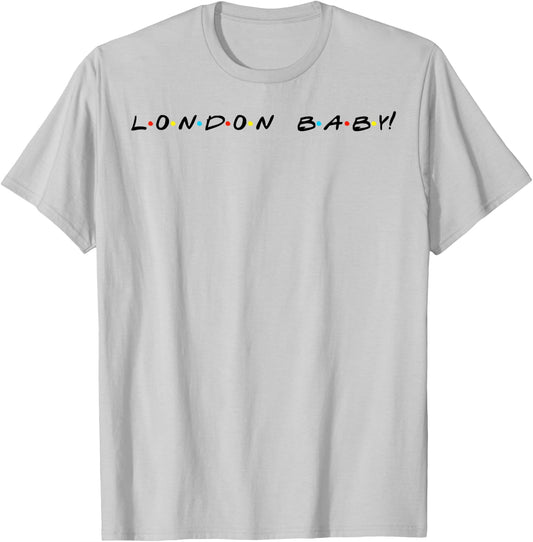 London Baby! Funny Quote T-Shirt - T-Shirt | Ash