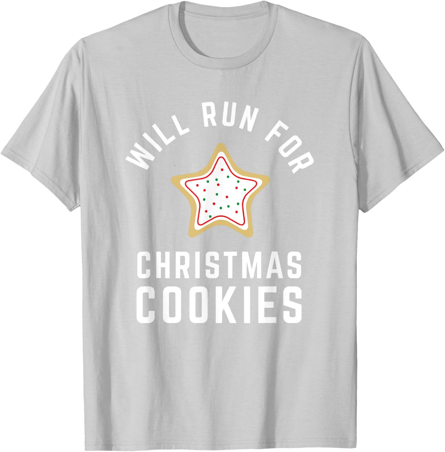 Will Run For Christmas Cookies - Christmas Running T-Shirt - T-Shirt | Ash