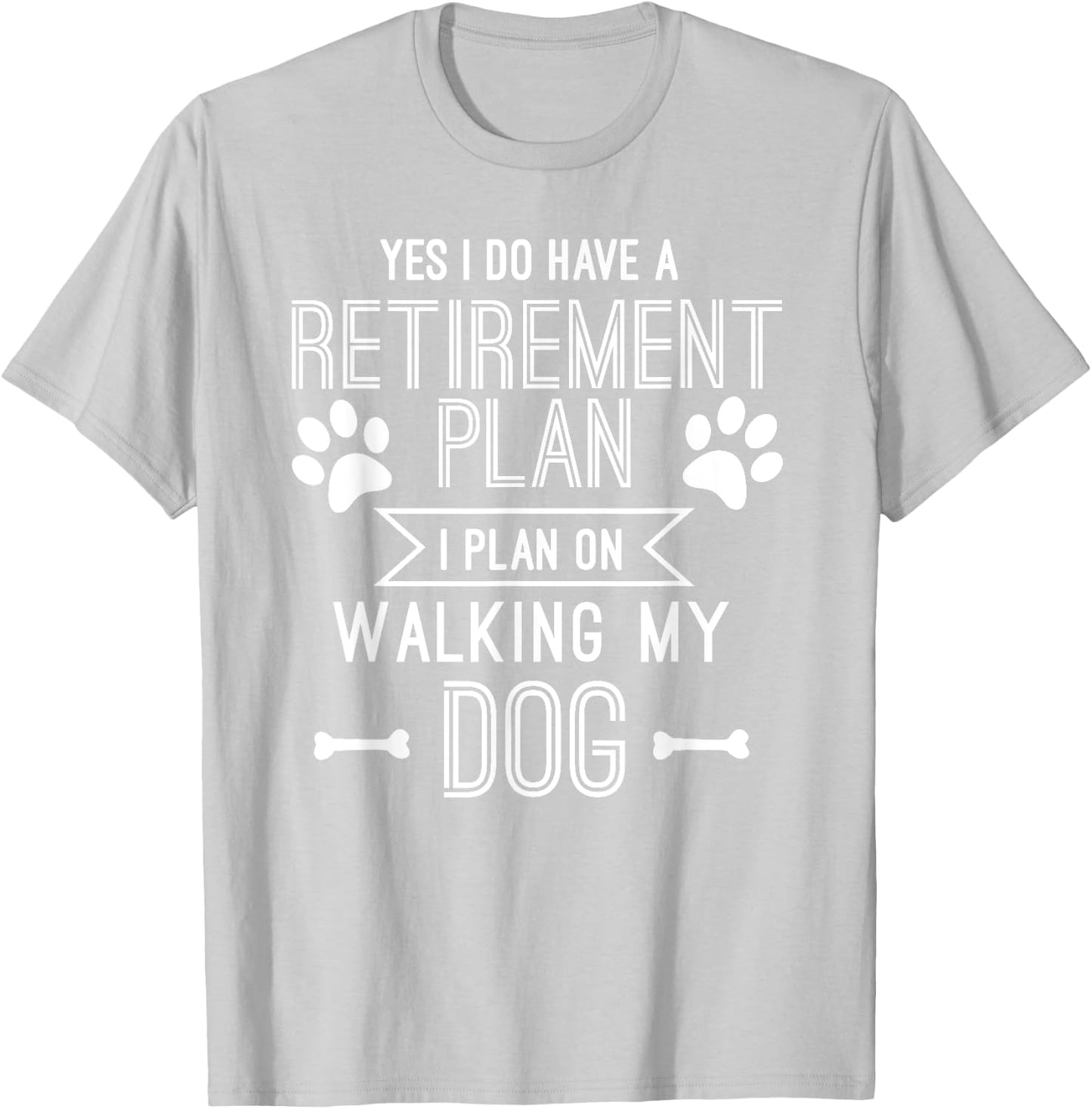 Retirement Plan Walking My Dog Funny Retire Gift T shirt T-Shirt - T-Shirt | Ash