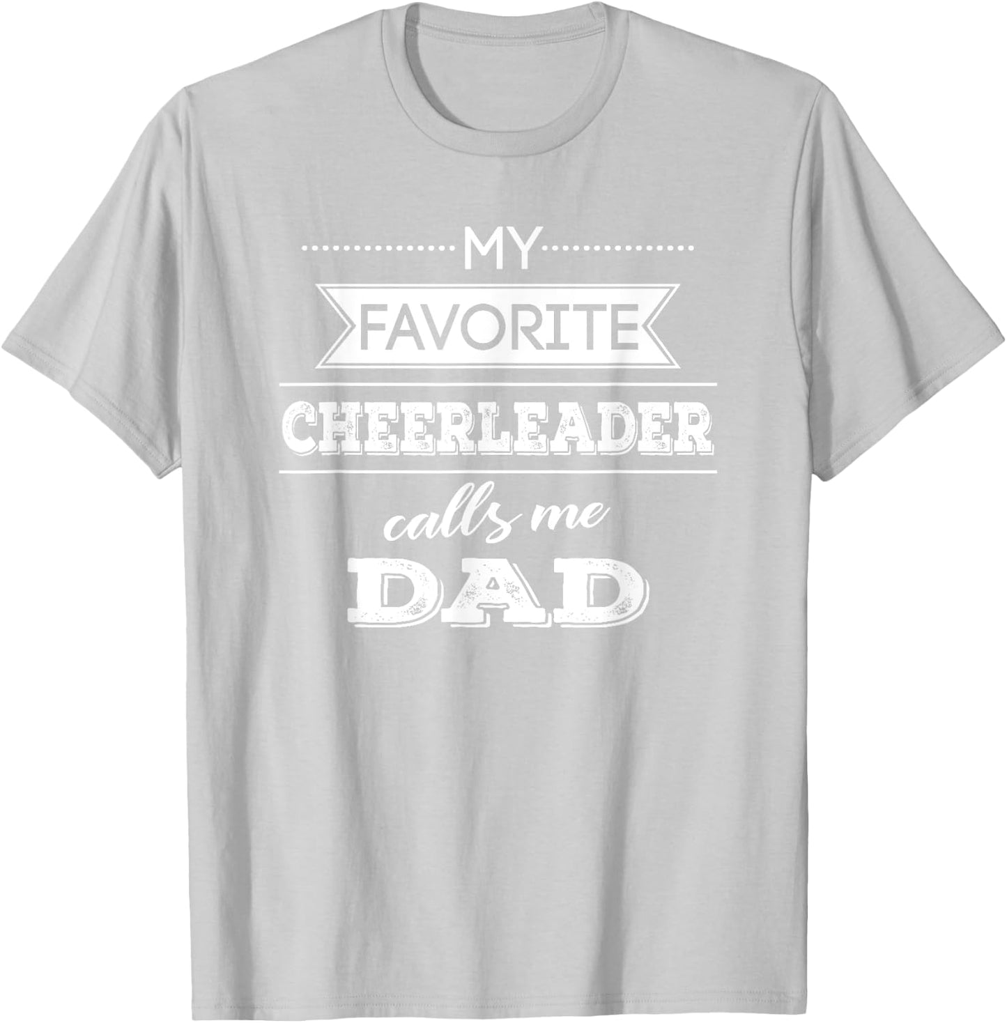 My Favorite Cheerleader Calls Me Dad Cheer Dad T Shirt T-Shirt - T-Shirt | Ash