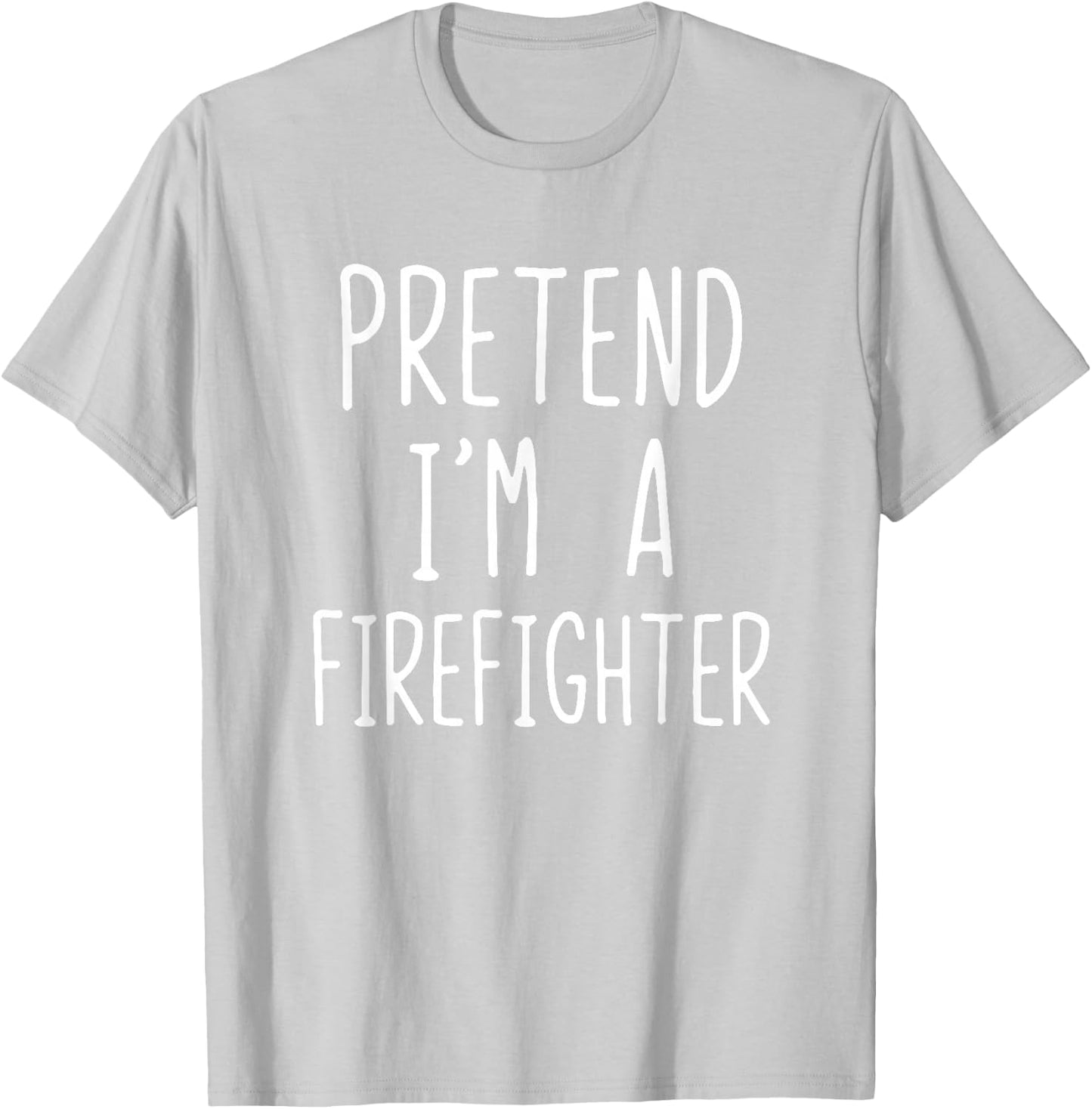 Pretend I'm Firefighter Costume Halloween Lazy Fire-Fighter T-Shirt - T-Shirt | Ash