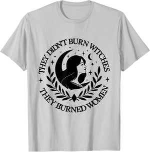 They Didn't Burn Witches They Burned women 2 side T-Shirt - T-Shirt | Ash