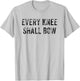 Every Knee Shall Bow Christian Religion Bible Scripture Gift T-Shirt - T-Shirt | Ash