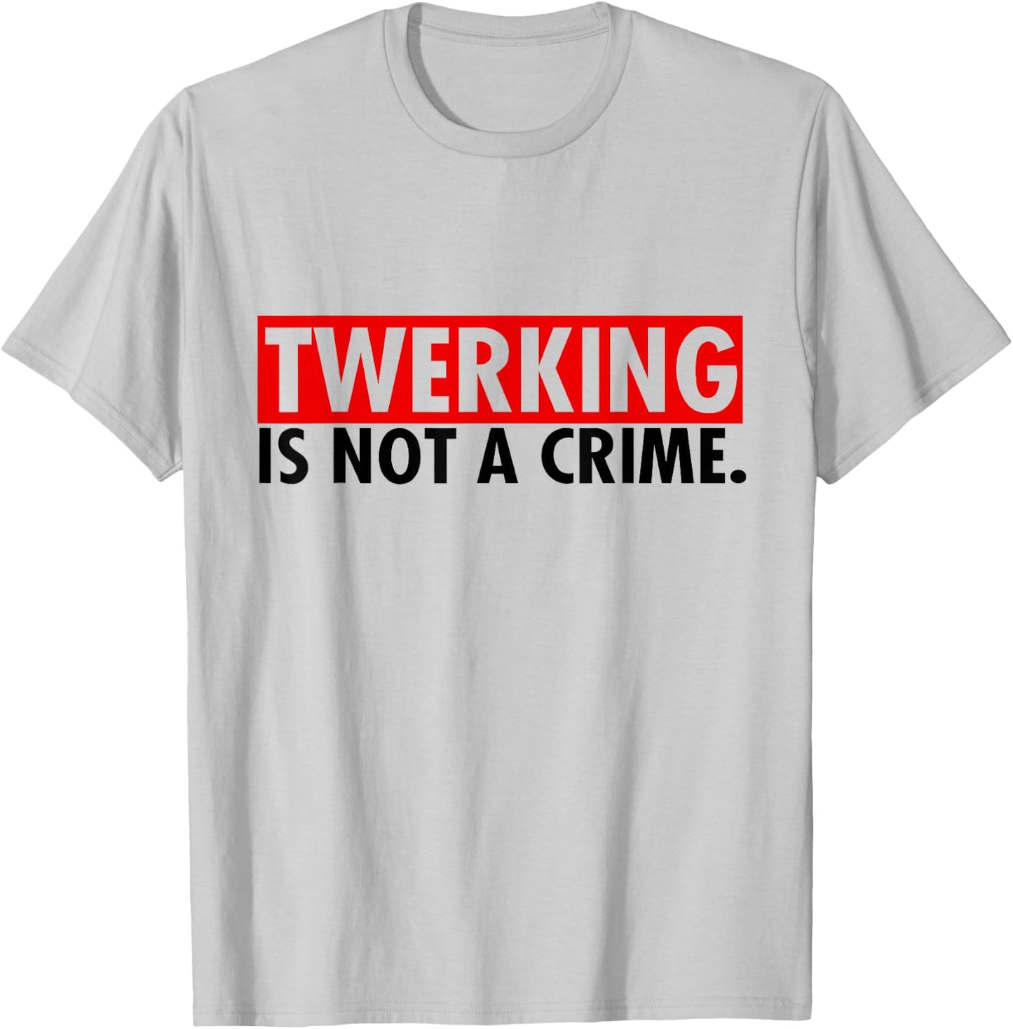 Twerking ist kein Verbrechen Twerking Shirt T-Shirt - T-Shirt | Ash