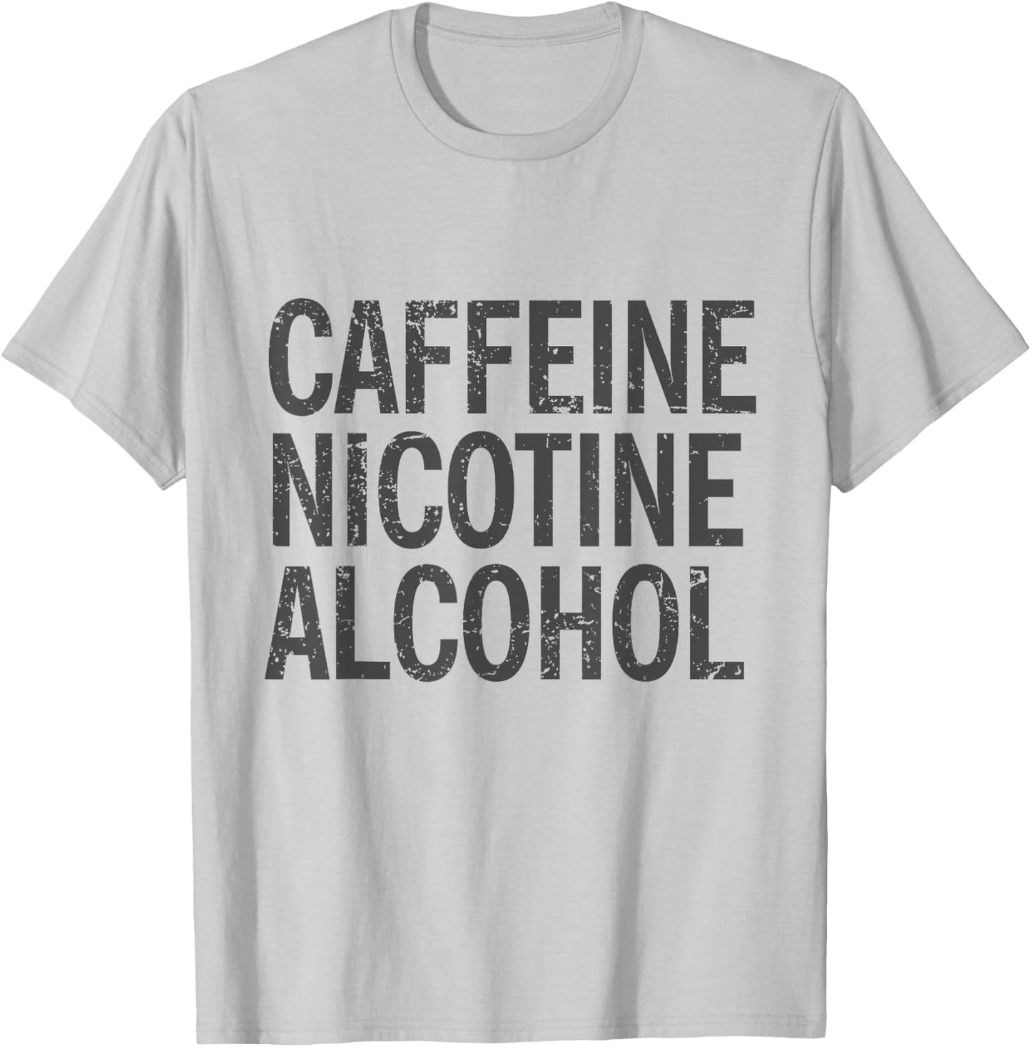 Caffeine Nicotine Alcohol Funny Modern Vices T-Shirt - T-Shirt | Ash