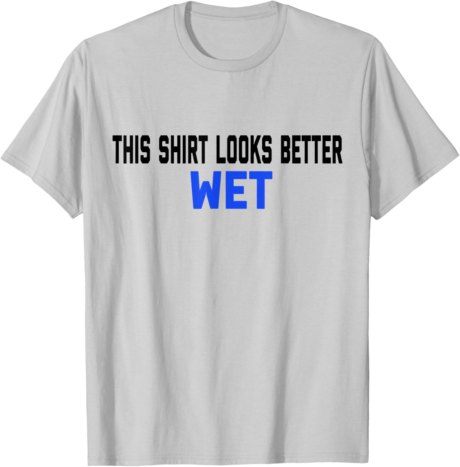 This Shirt Looks Better Wet Spring Break Top T-Shirt - T-Shirt | Ash