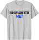 This Shirt Looks Better Wet Spring Break Top T-Shirt - T-Shirt | Ash