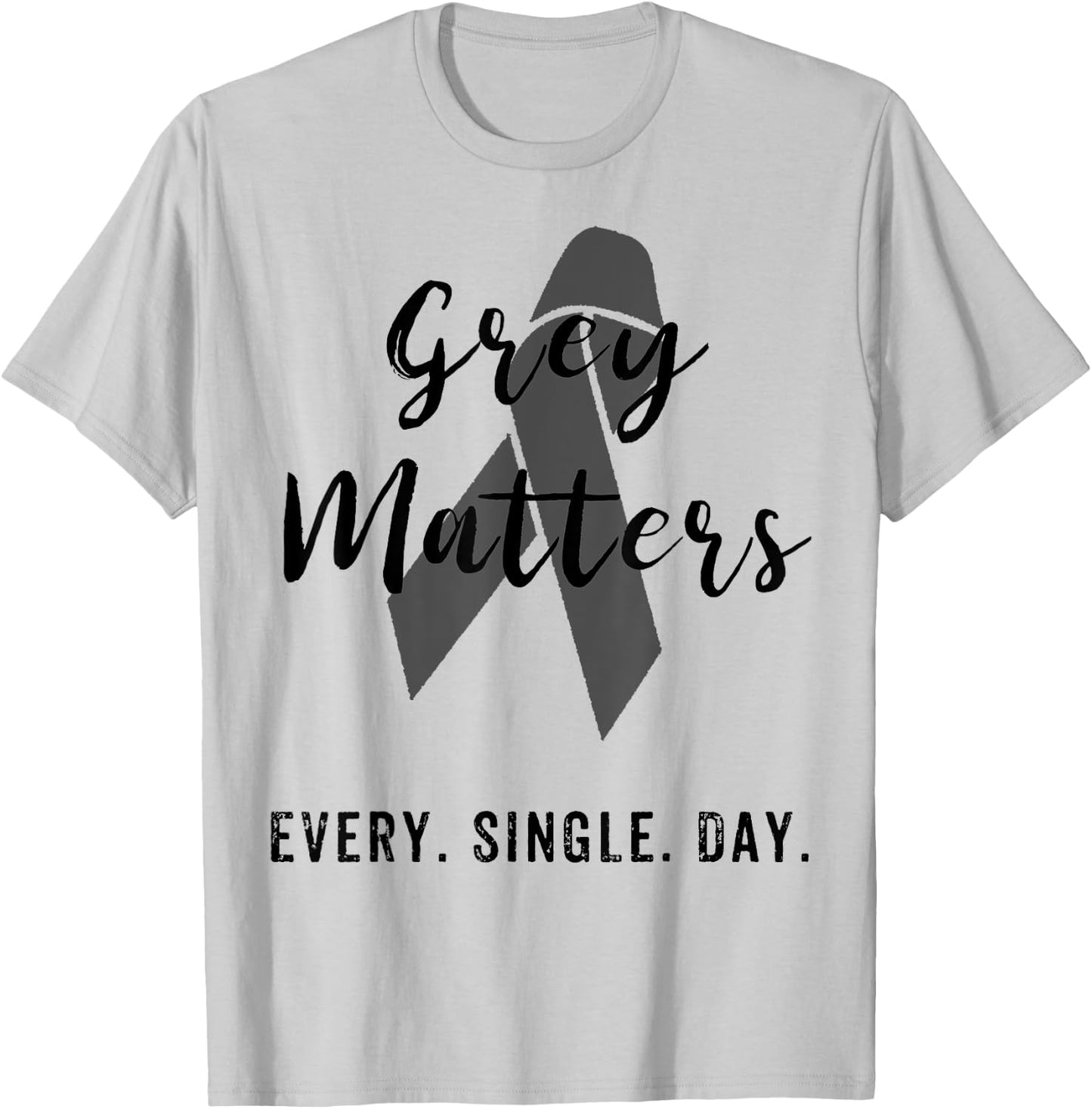 Grey Matters Every Single Day T Shirt Brain Tumor Cancer T-Shirt - T-Shirt | Ash