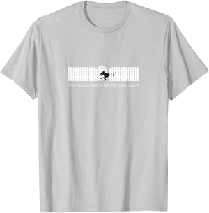 Live Like Someone Left the Gate Open | Funny Dog T-Shirt - T-Shirt | Ash