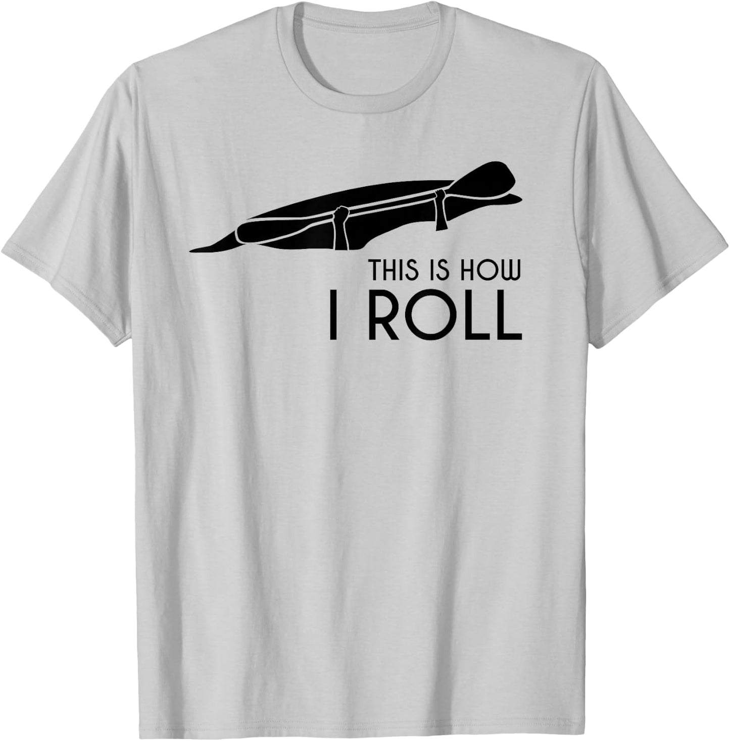 Whitewater Kayak, Kayaking - This is How I Roll T-Shirt - T-Shirt | Ash