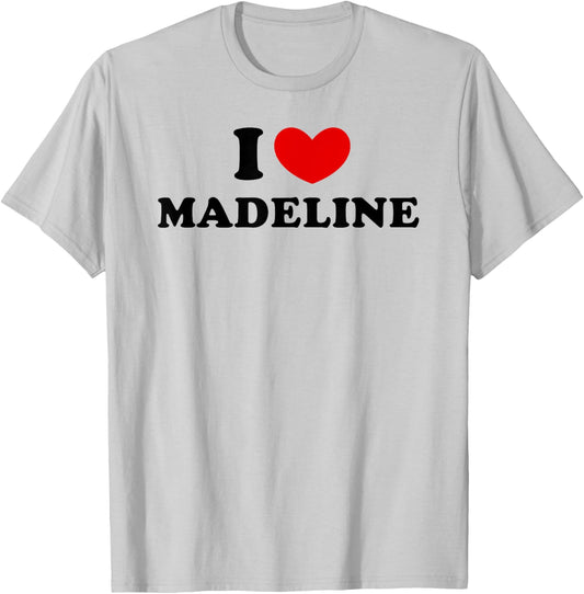I Love Madeline, I Heart Madeline T-Shirt - T-Shirt | Ash