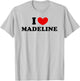I Love Madeline, I Heart Madeline T-Shirt - T-Shirt | Ash