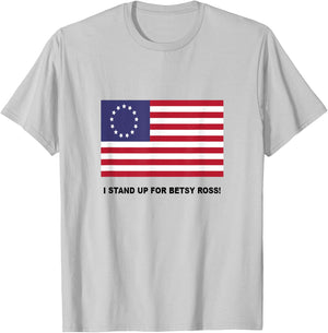 I Stand Up For Betsy Ross T-Shirt - T-Shirt | Ash