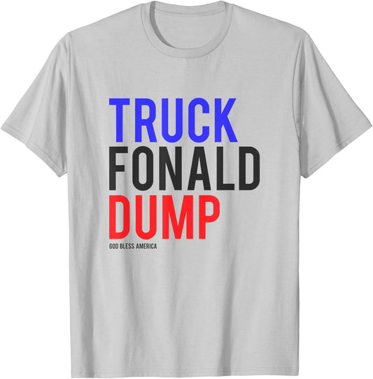 TRUCK FONALD DUMP Donald Trump Shirt Anti Trump T-Shirt - T-Shirt | Ash