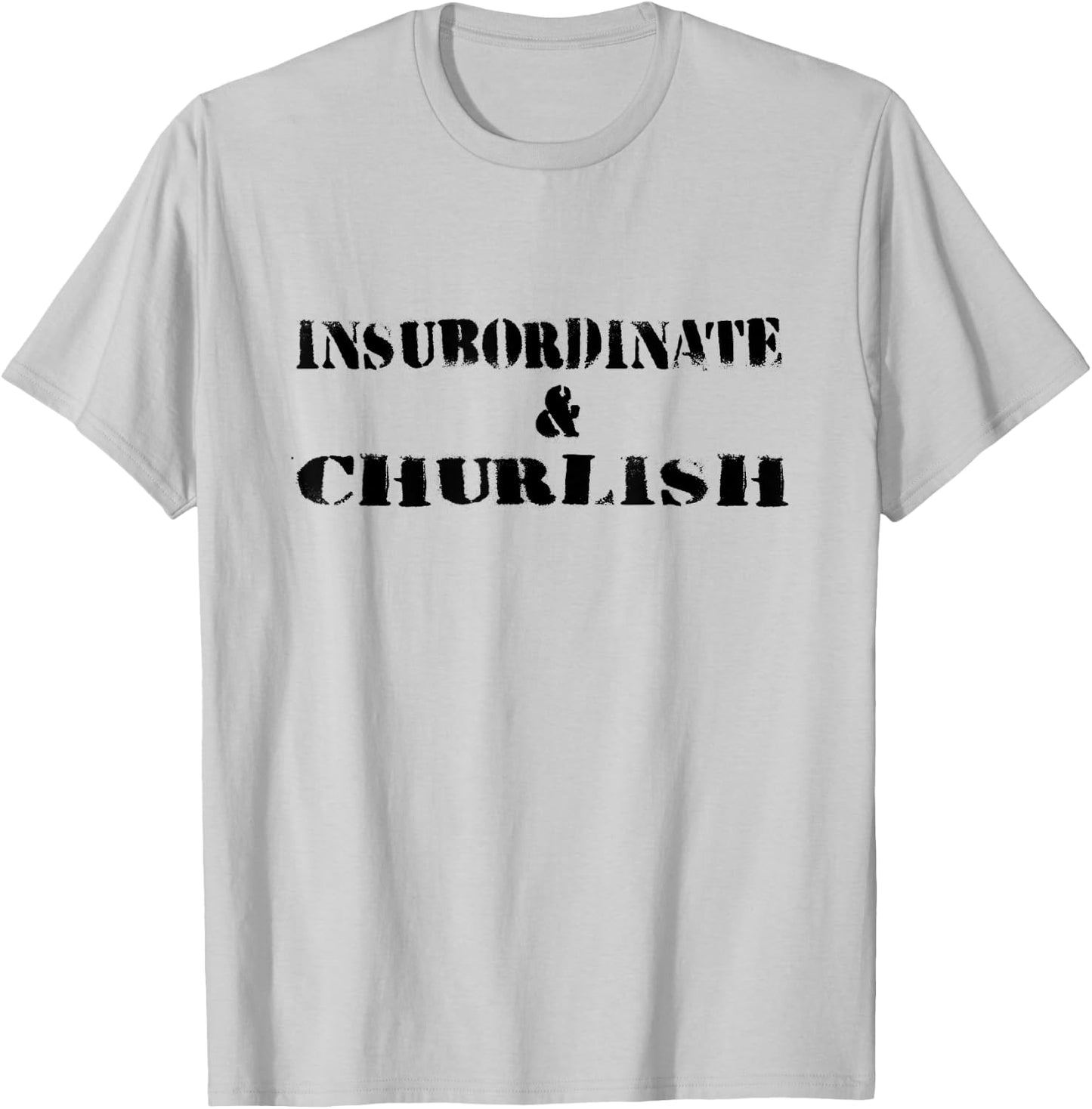 Insubordinate and Churlish | Substitute Teacher Life Men Women Girls Kids T-Shirt - T-Shirt | Ash