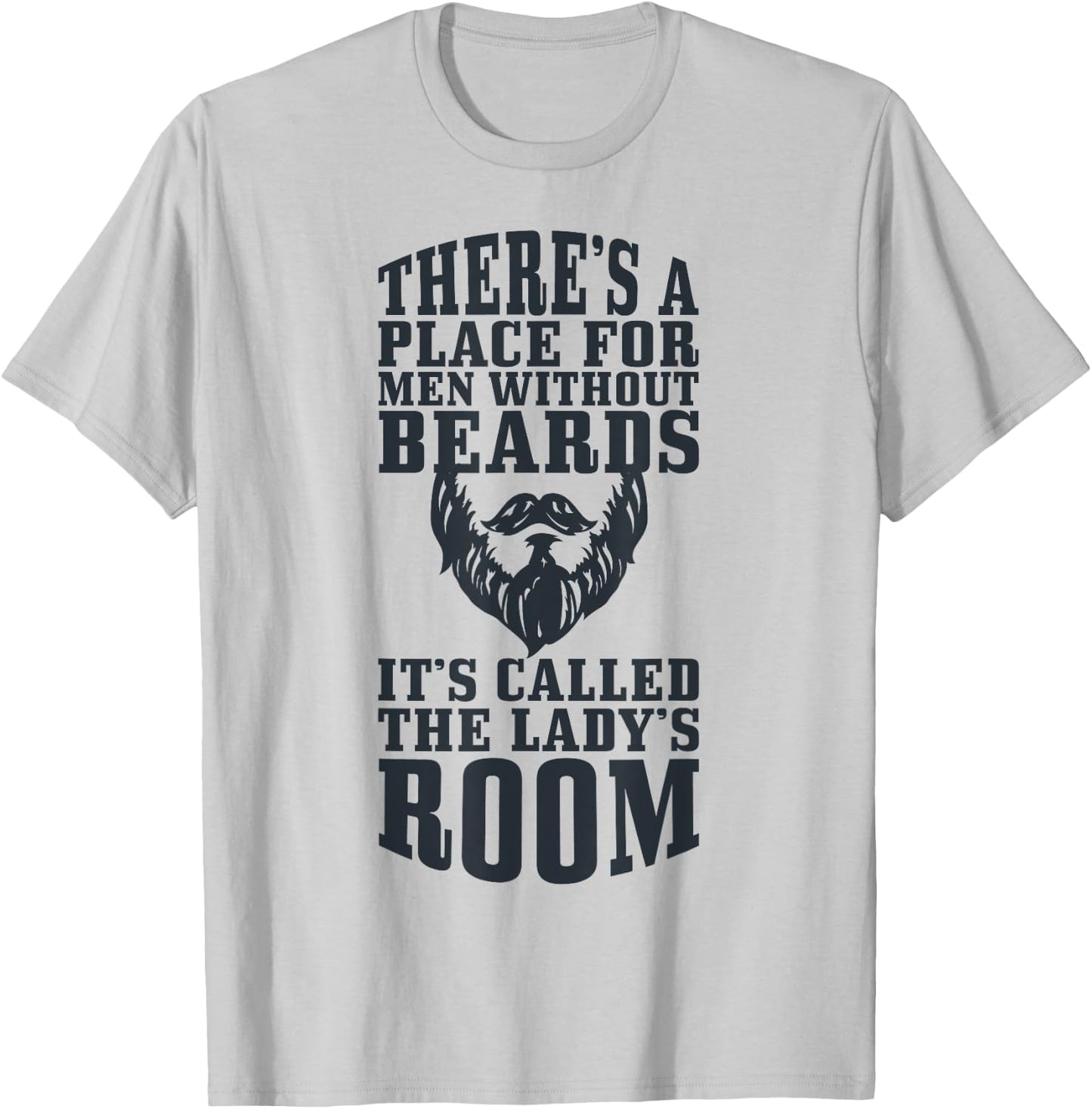 A Place Without Beards It's The Lady's Room T-Shirt - T-Shirt | Ash