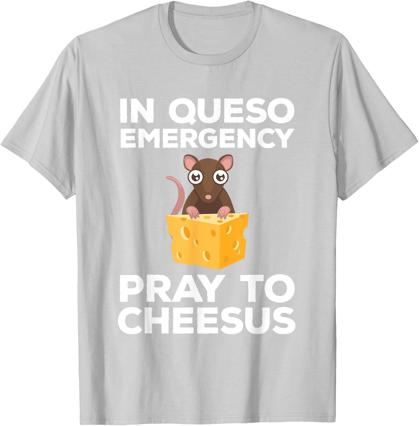 Funny Queso Emergency Pray To Cheesus Mouse Pun T-Shirt - T-Shirt | Ash