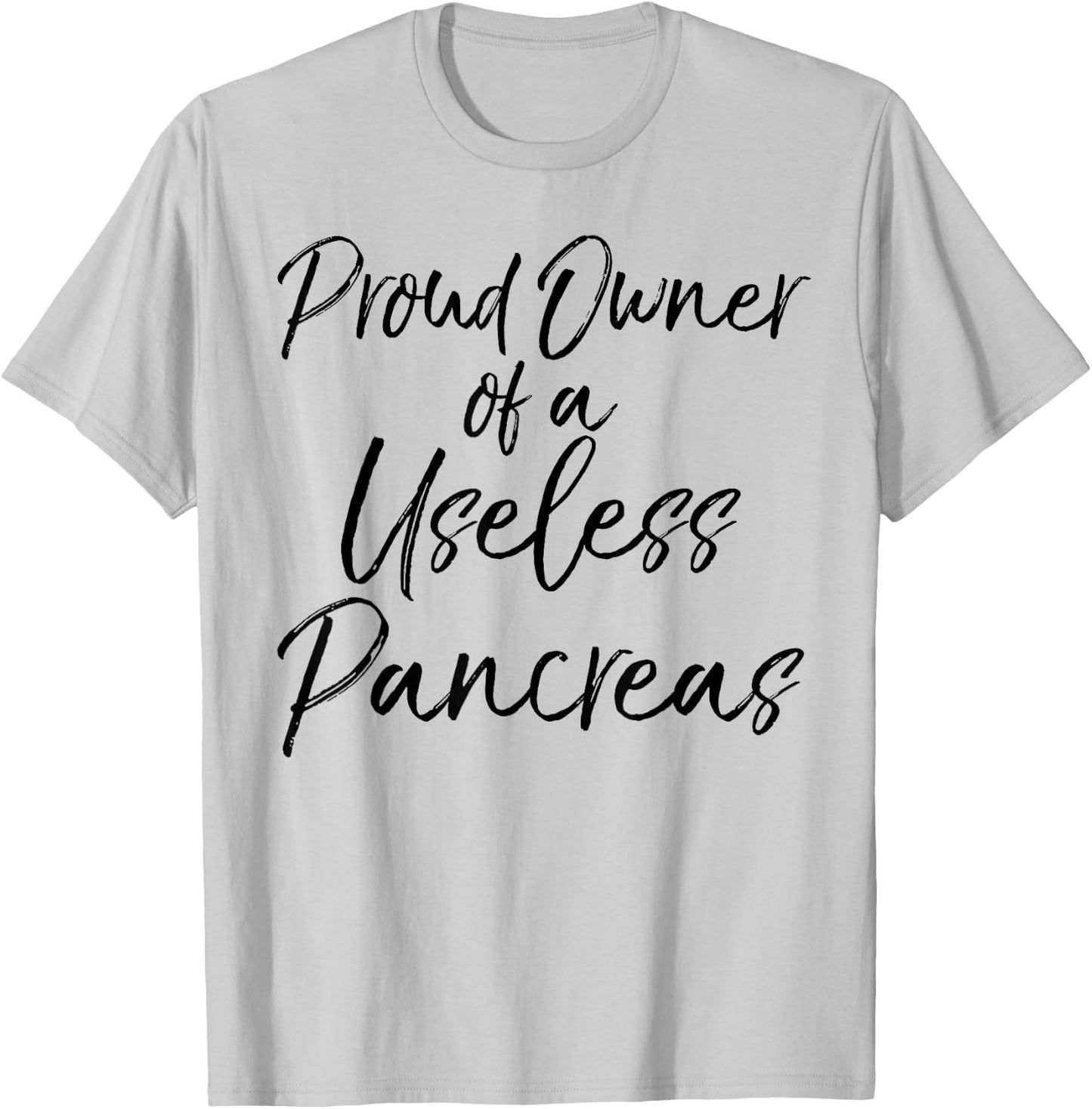 Proud Owner of a Useless Pancreas Shirt Diabetic Awareness T-Shirt - T-Shirt | Ash