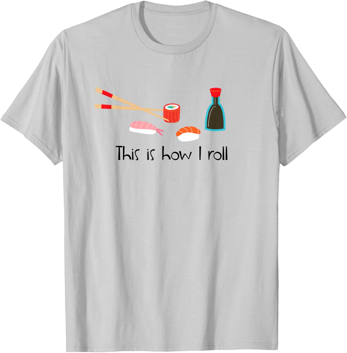 This Is How I Roll Funny Sushi T-Shirt - T-Shirt | Ash