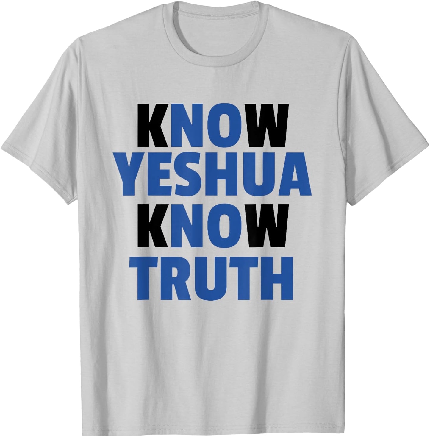 Know Yeshua Know Truth - No Yeshua No Truth T-Shirt - T-Shirt | Ash