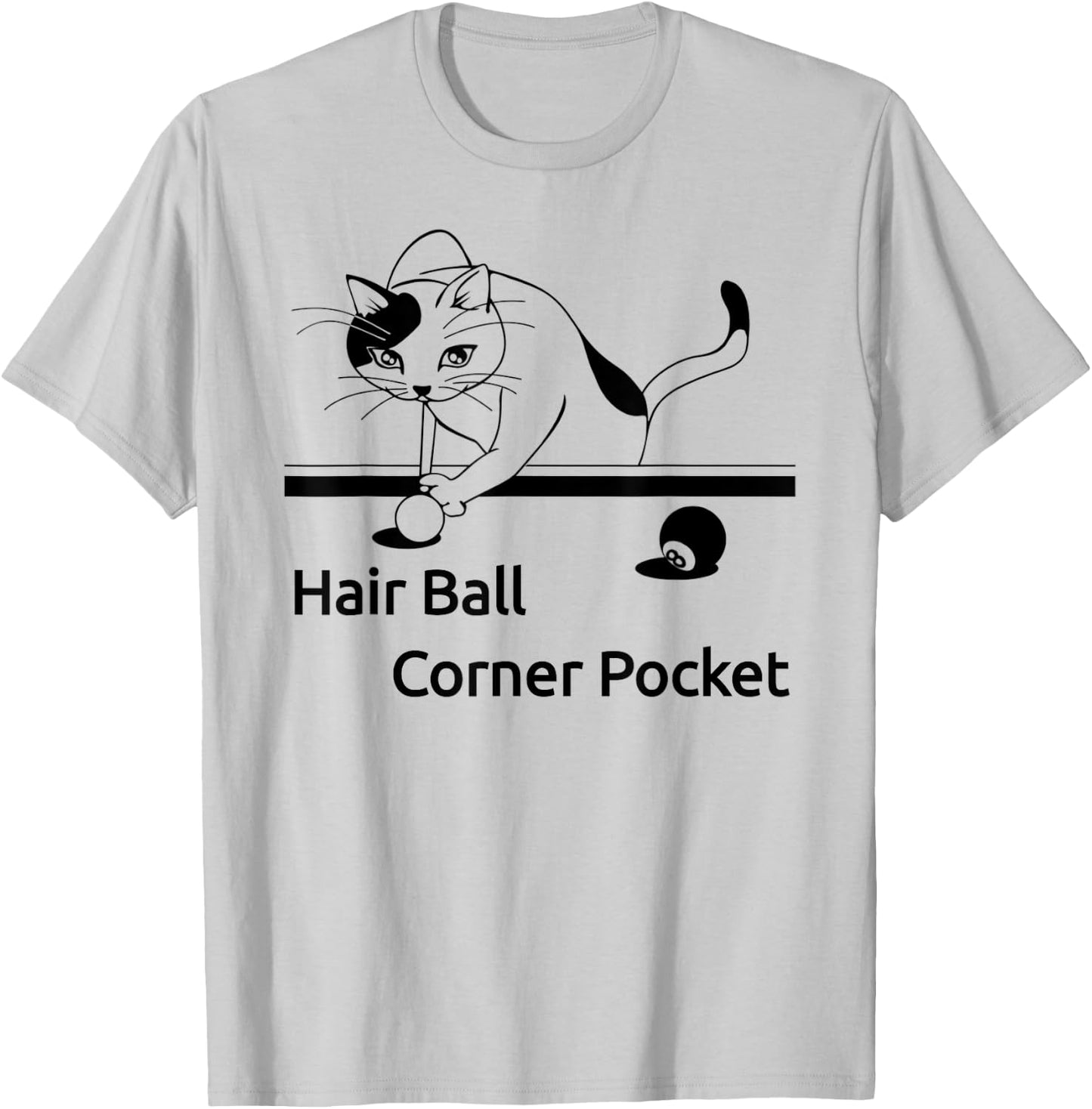 Cat playing pool Hair Ball Corner Pocket Shirt Funny Women Girls Kids T-Shirt - T-Shirt | Ash