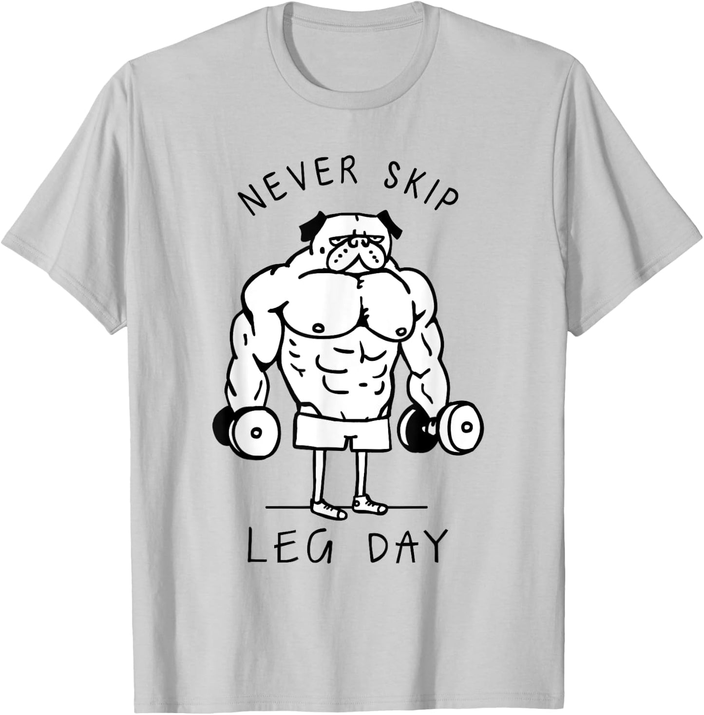 Never skip leg day Pug T-Shirt - T-Shirt | Ash