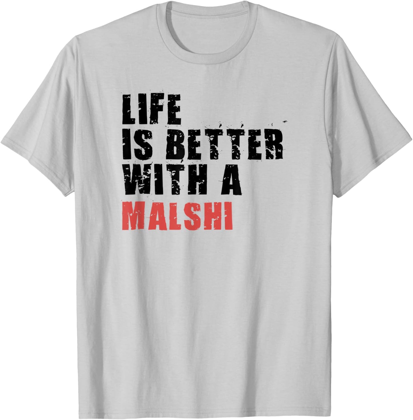 Life Is Better With A Malshi ADC071j T-Shirt - T-Shirt | Ash
