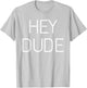 Hey Dude T Shirt Gift T-Shirt - T-Shirt | Ash