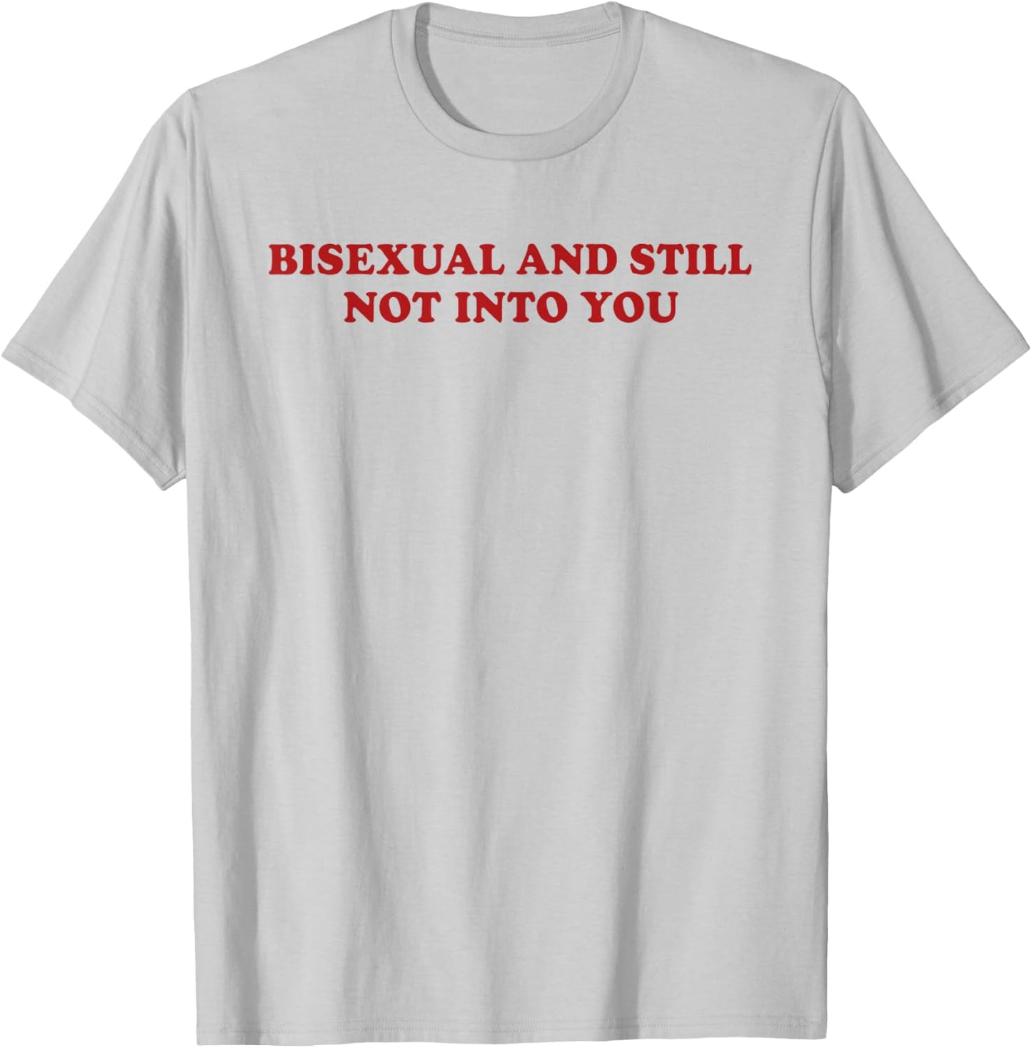 Bisexual and Still Not Into You Pride Queer Lesbian WLW T-Shirt - T-Shirt | Ash