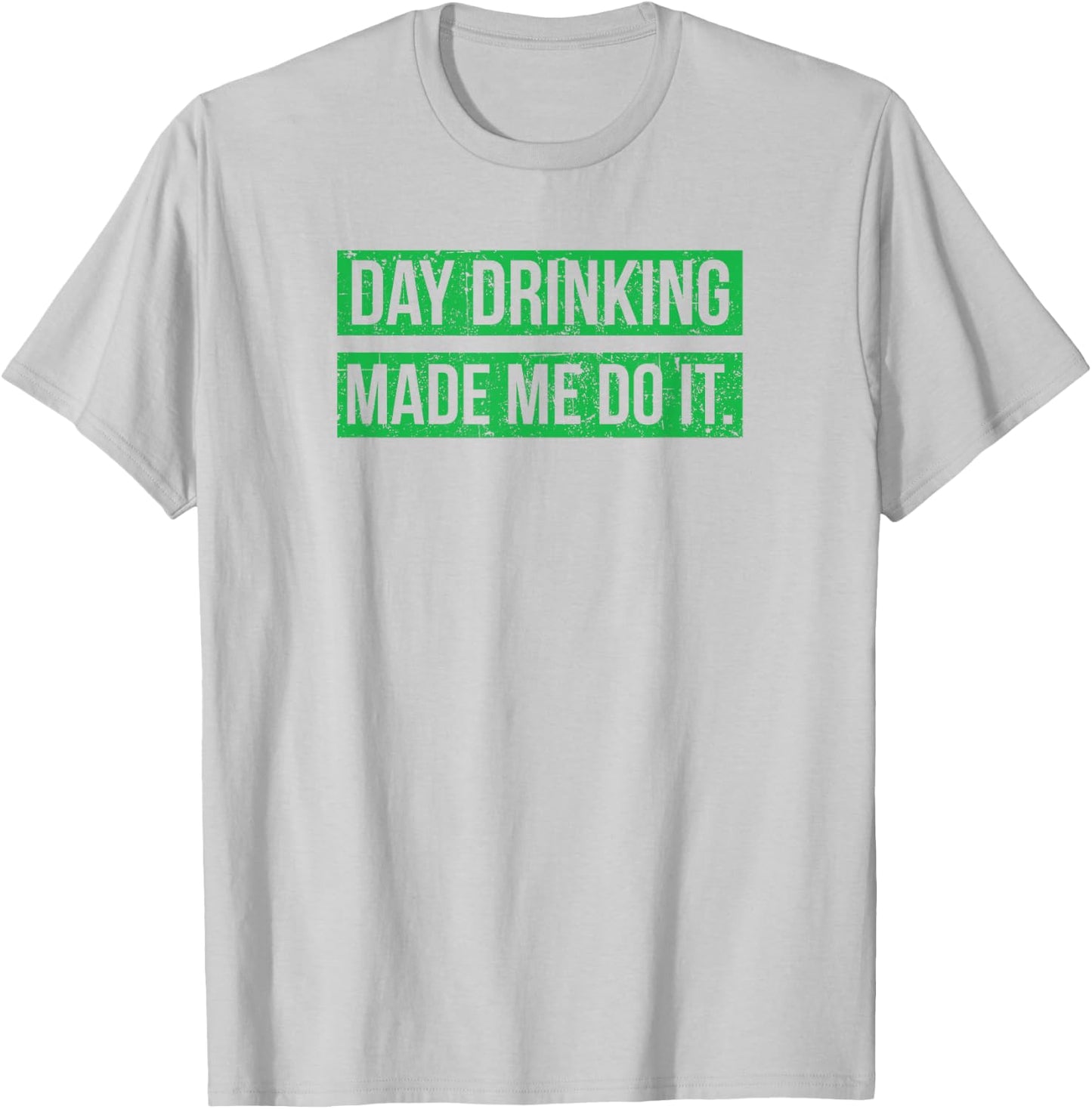 Day Drinking Made Me Do It Funny St. Patricks Day T-Shirt - T-Shirt | Ash