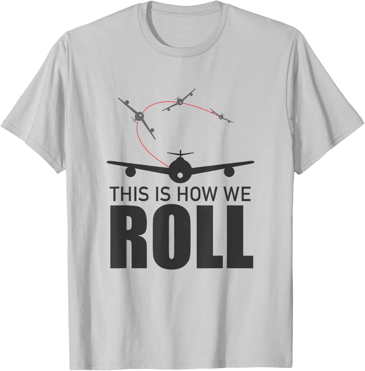 So Roll! Funny Pilot Plane Gift T-Shirt - T-Shirt | Ash