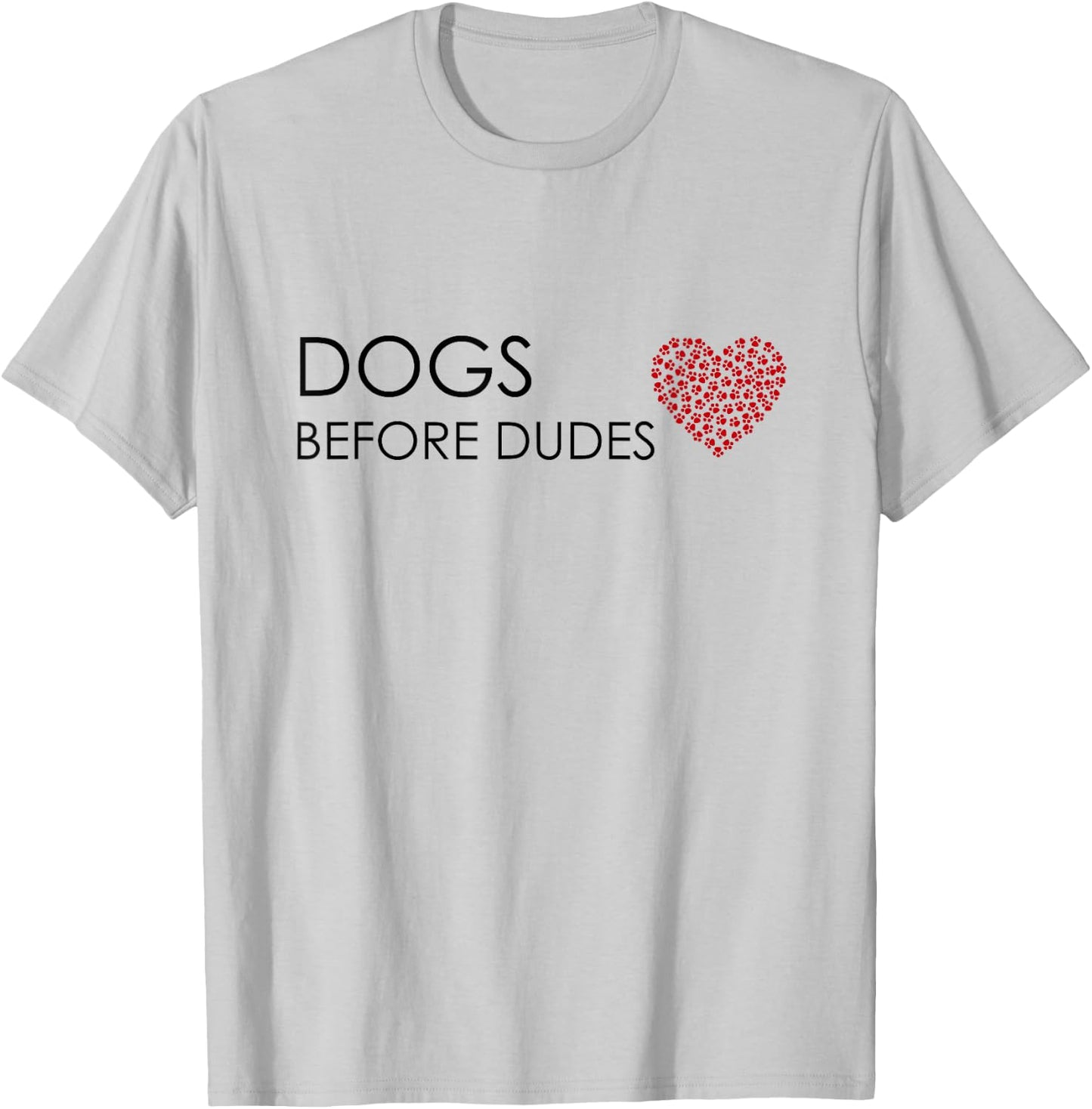 Dogs Before Dudes Dog Lover T-Shirt - T-Shirt | Ash