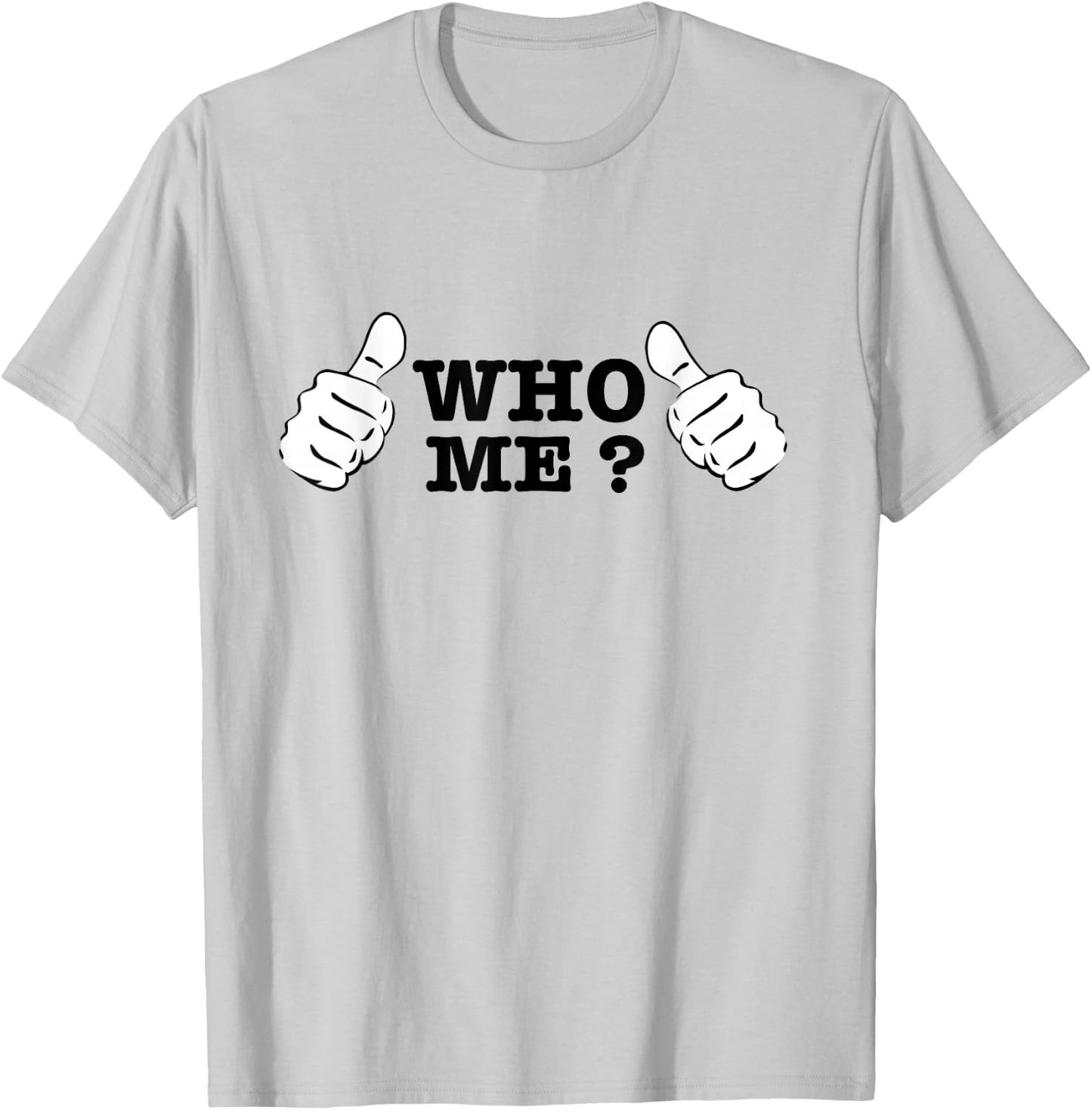 Who Me? T-Shirt - T-Shirt | Ash