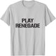 Play Renegade - Pittsburgh Fan Merch T-Shirt - T-Shirt | Ash