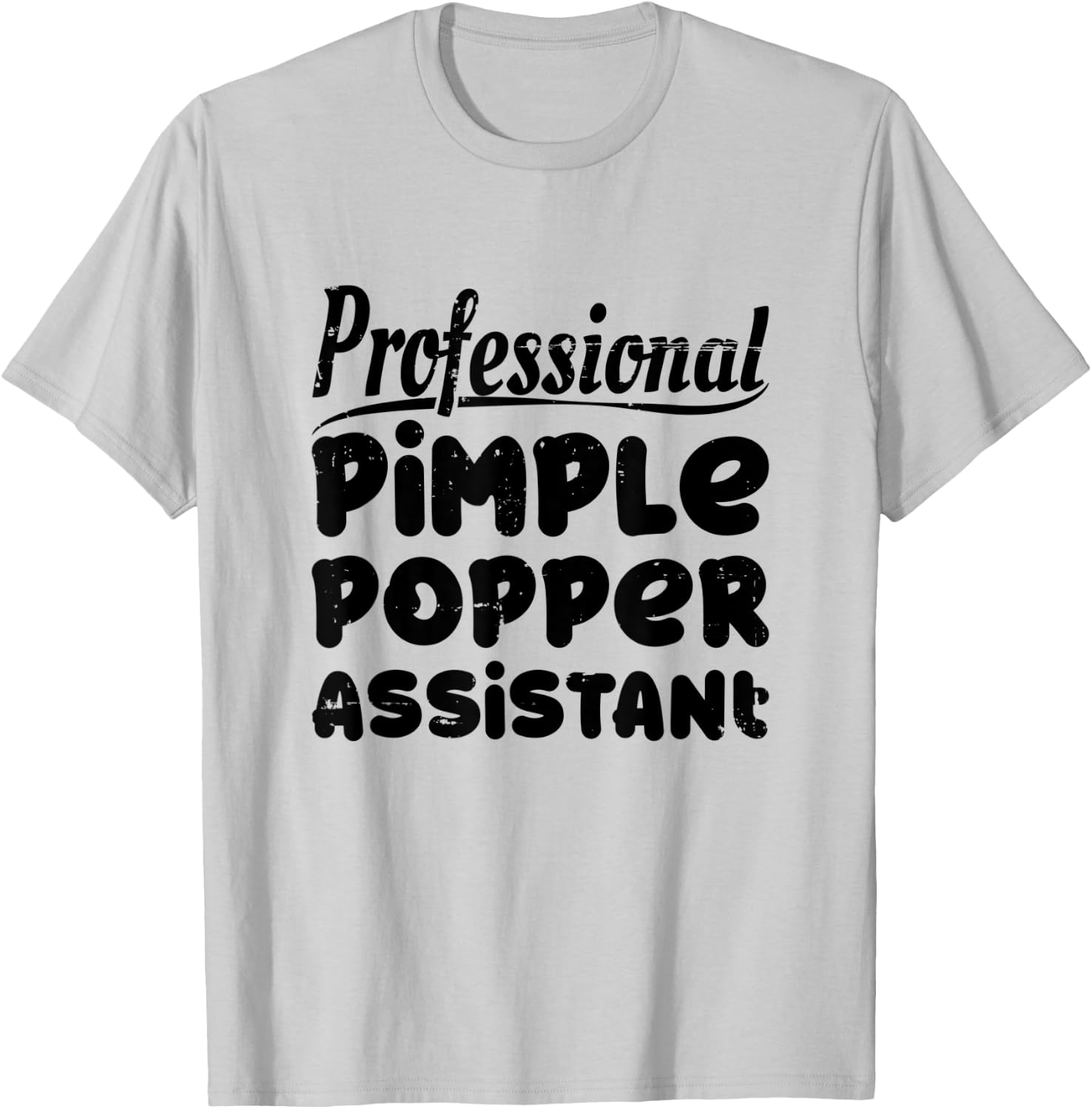 Funny Dermatology Nurse Professional Pimple Popper Assistant T-Shirt - T-Shirt | Ash