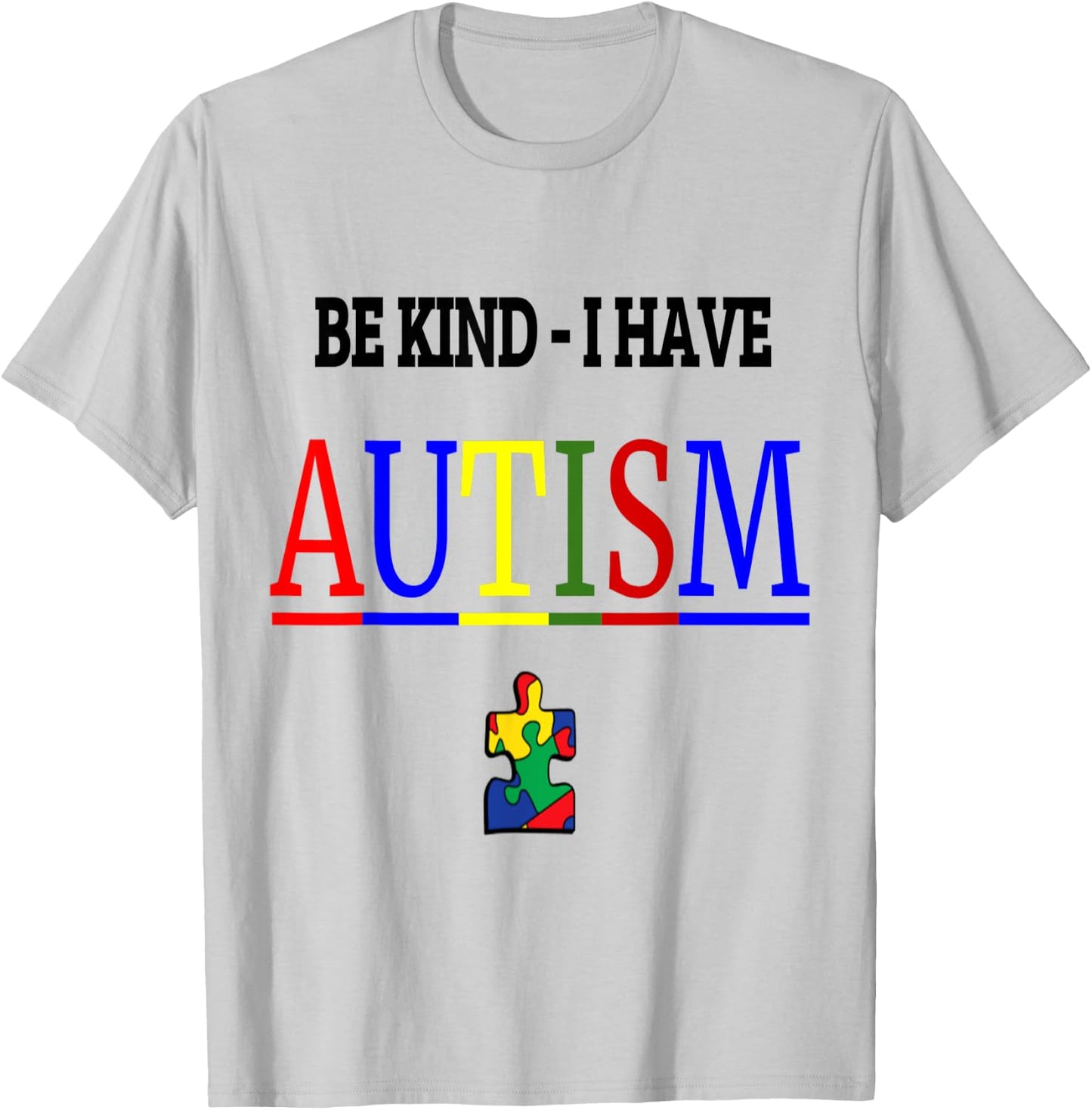 Be Kind I have Autism T-Shirt - T-Shirt | Ash