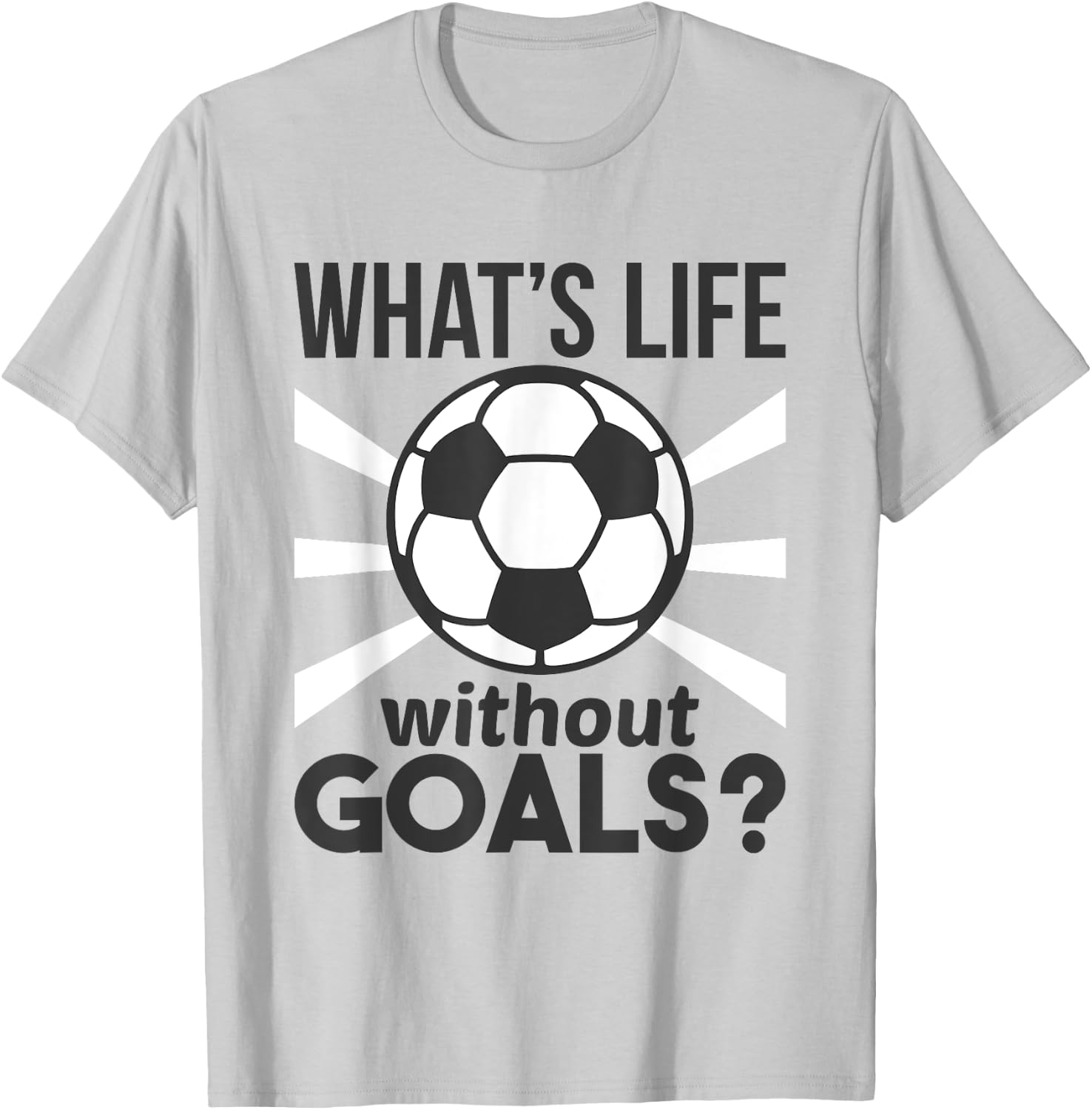 Funny Soccer What Is Life Without Goals T-Shirt - T-Shirt | Ash