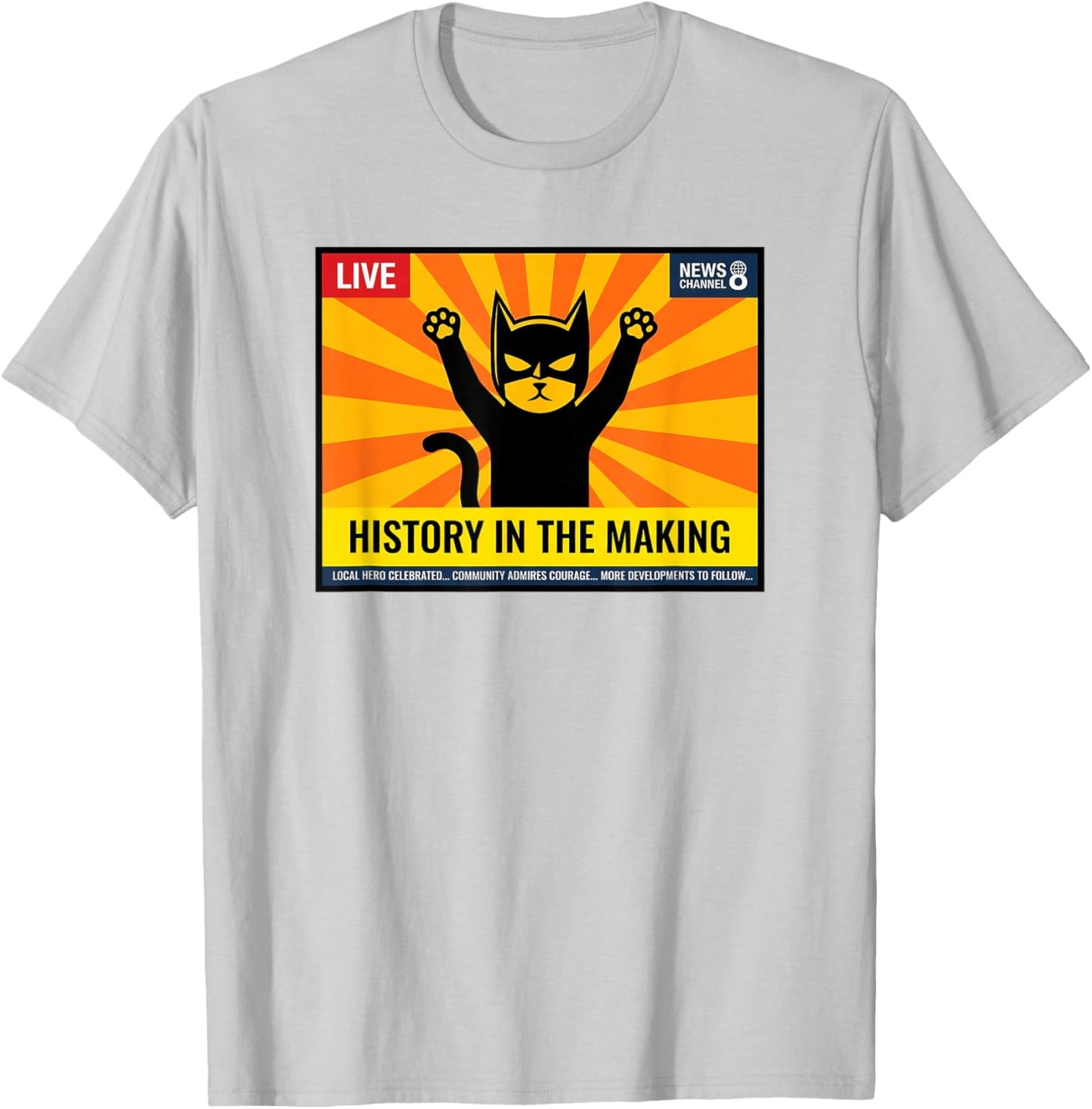 Superhero Cat News Report History in the Making T-Shirt - T-Shirt | Ash