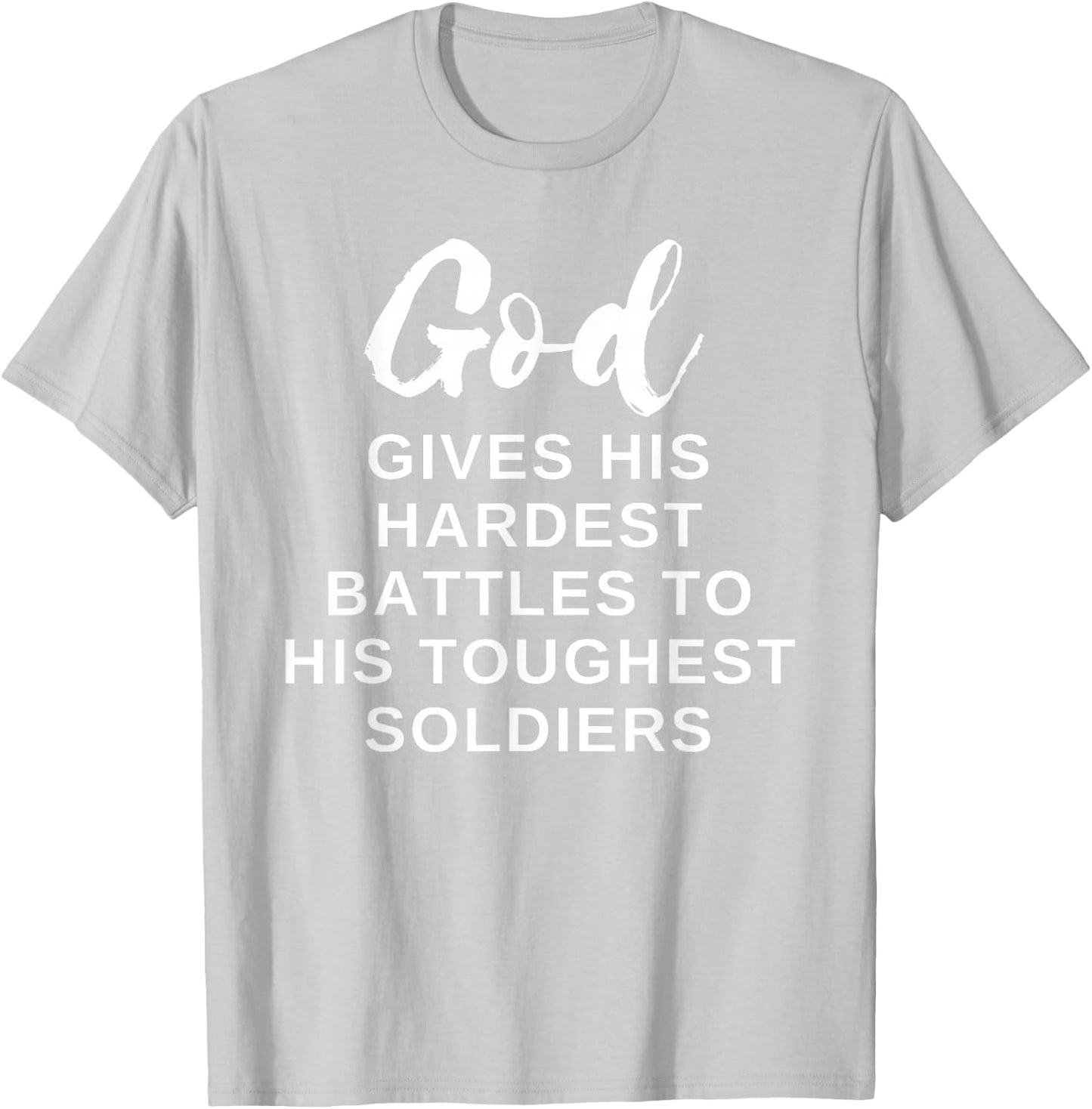 God Gives His Hardest Battle to His Toughest Soldiers T-Shirt - T-Shirt | Ash